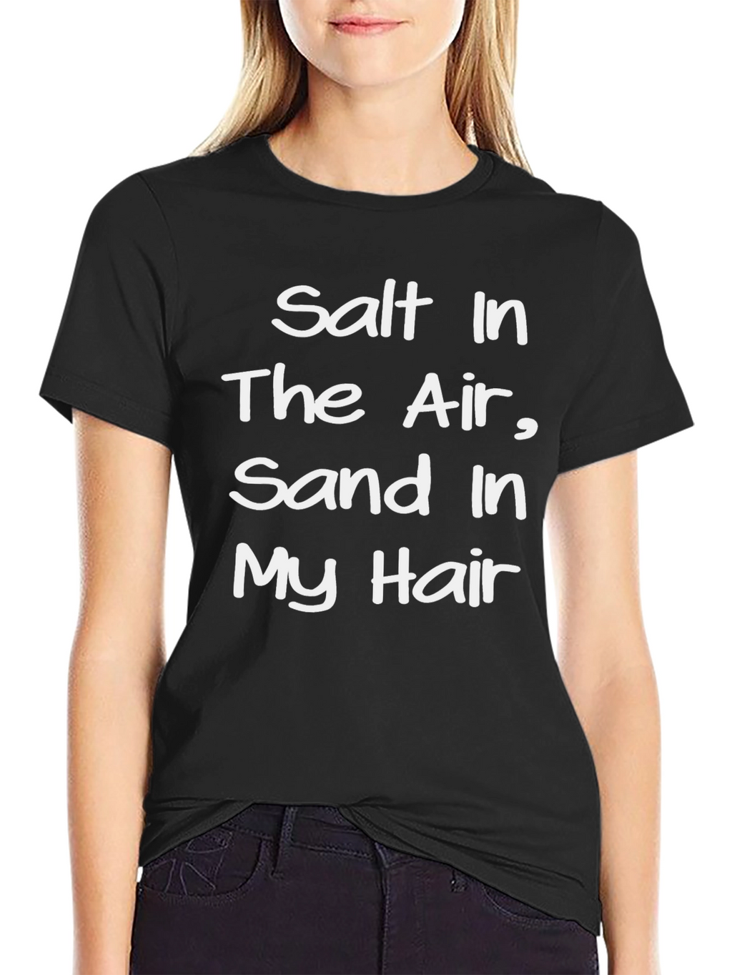 Salt In The Air Sand In My Hair T-Shirt