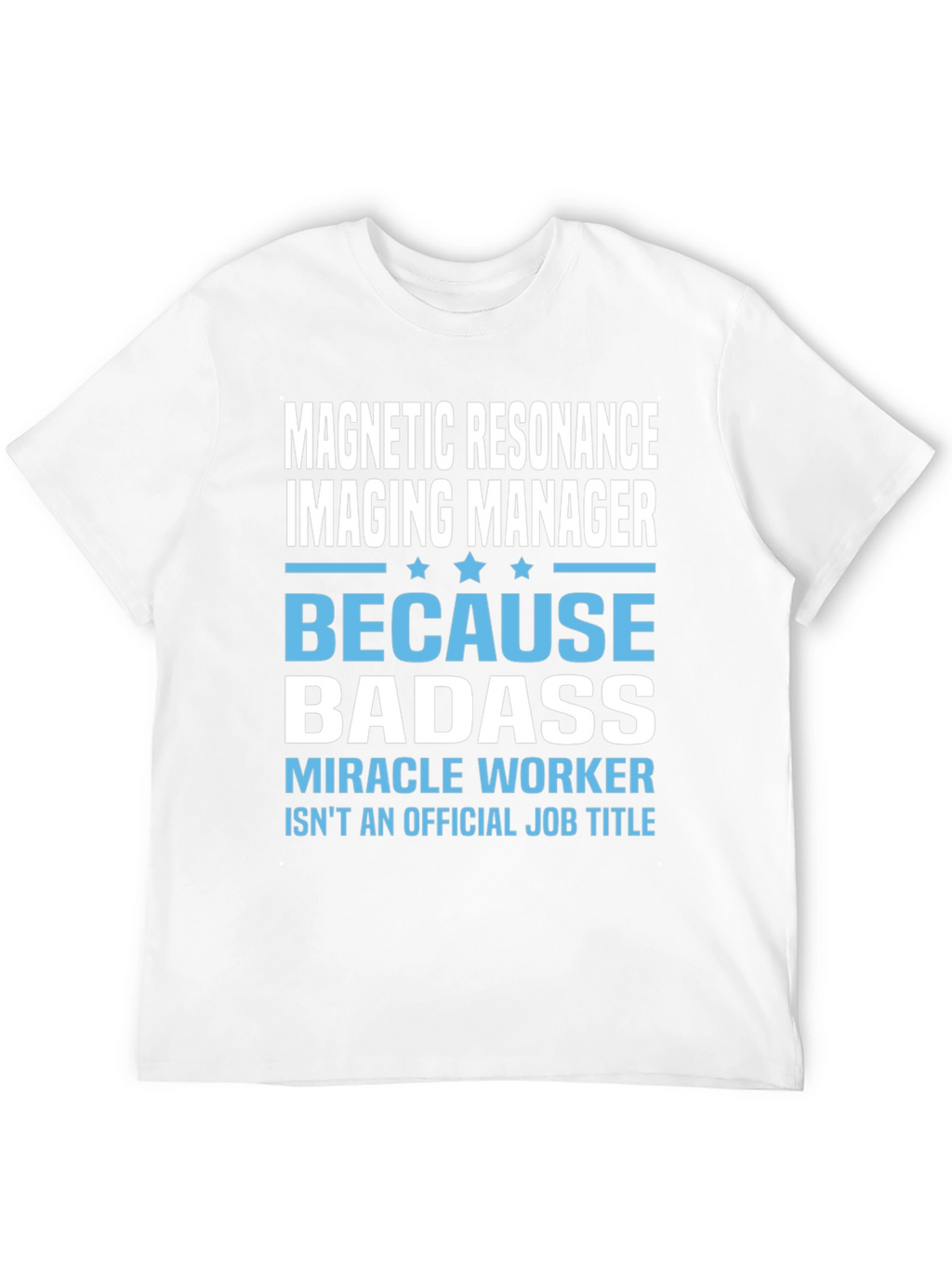 MRI Manager Badass T-Shirt