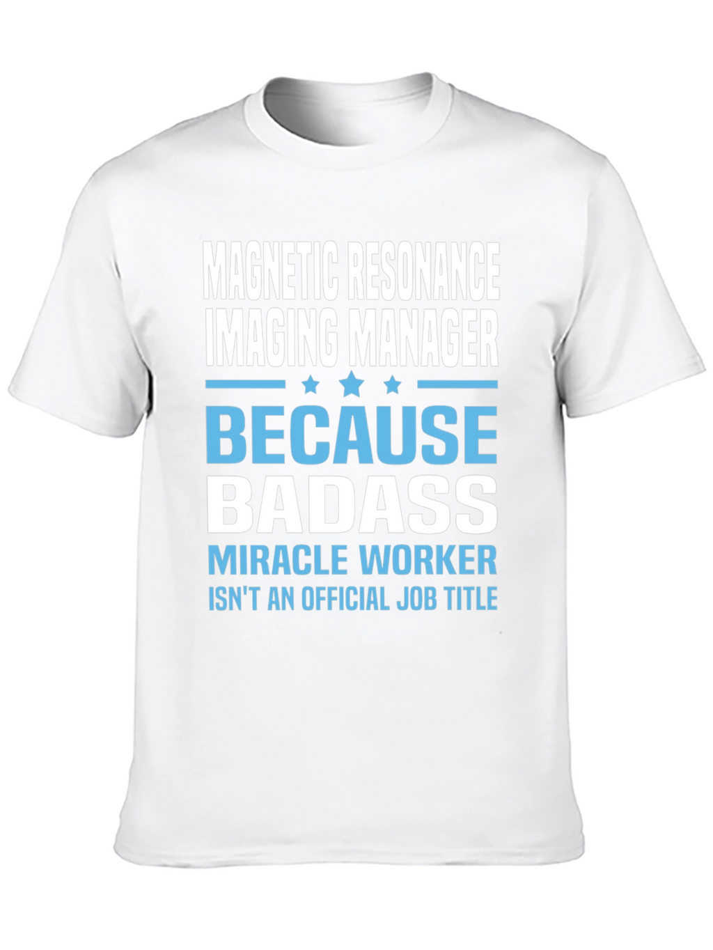 MRI Manager Badass T-Shirt