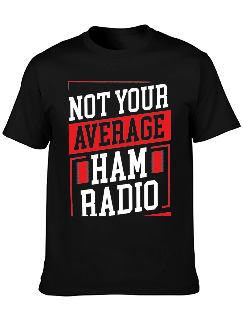 Not Your Average Ham Radio T-Shirt - Black