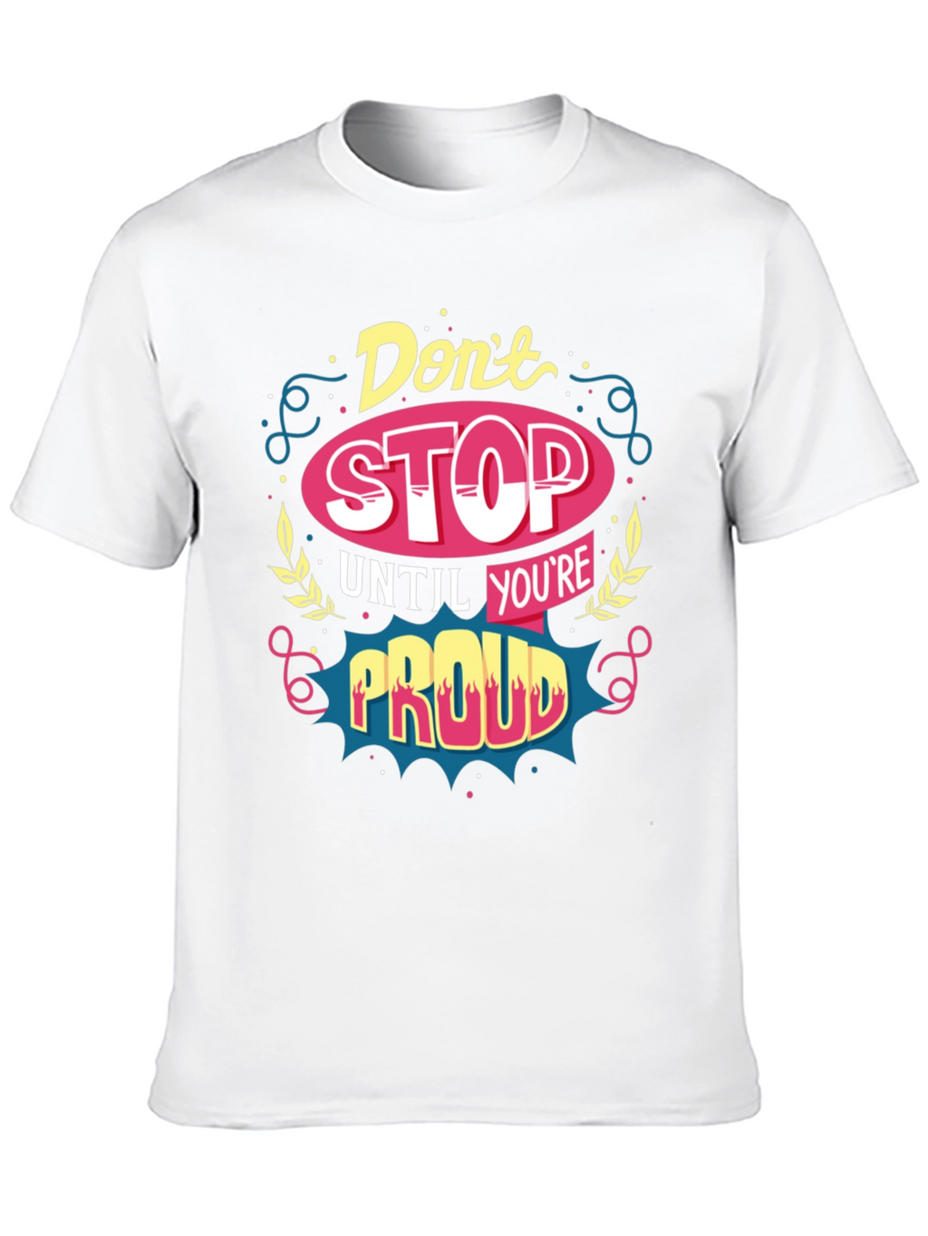 Motivational T-Shirt: Dont Stop Until Youre Proud