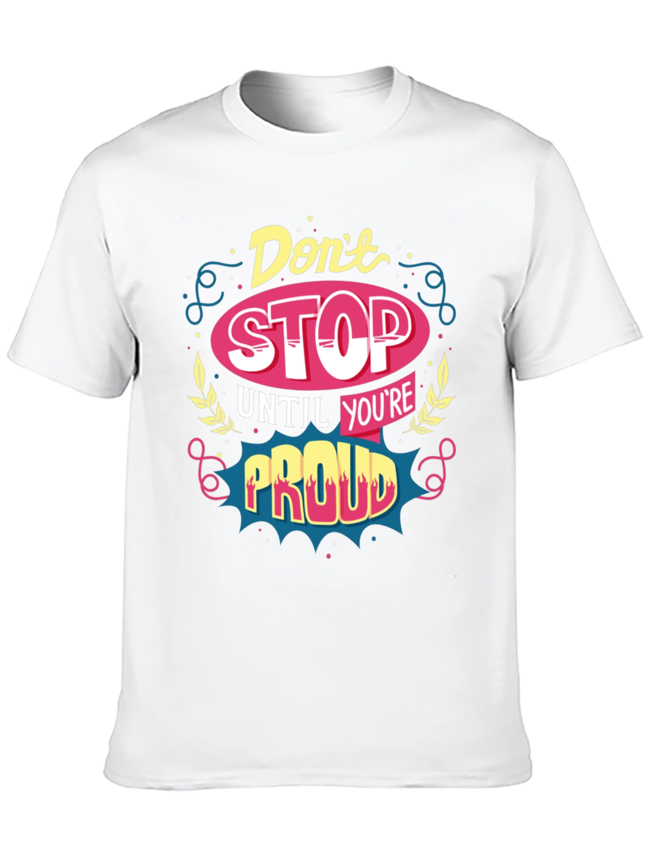 Motivational T-Shirt: Dont Stop Until Youre Proud