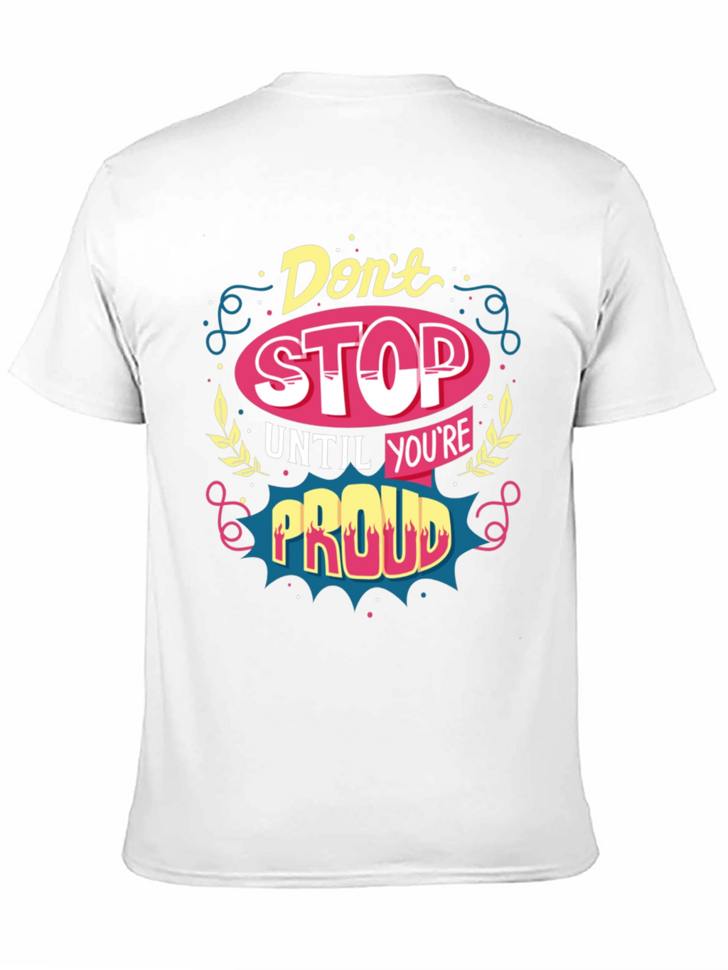 Motivational T-Shirt: Dont Stop Until Youre Proud