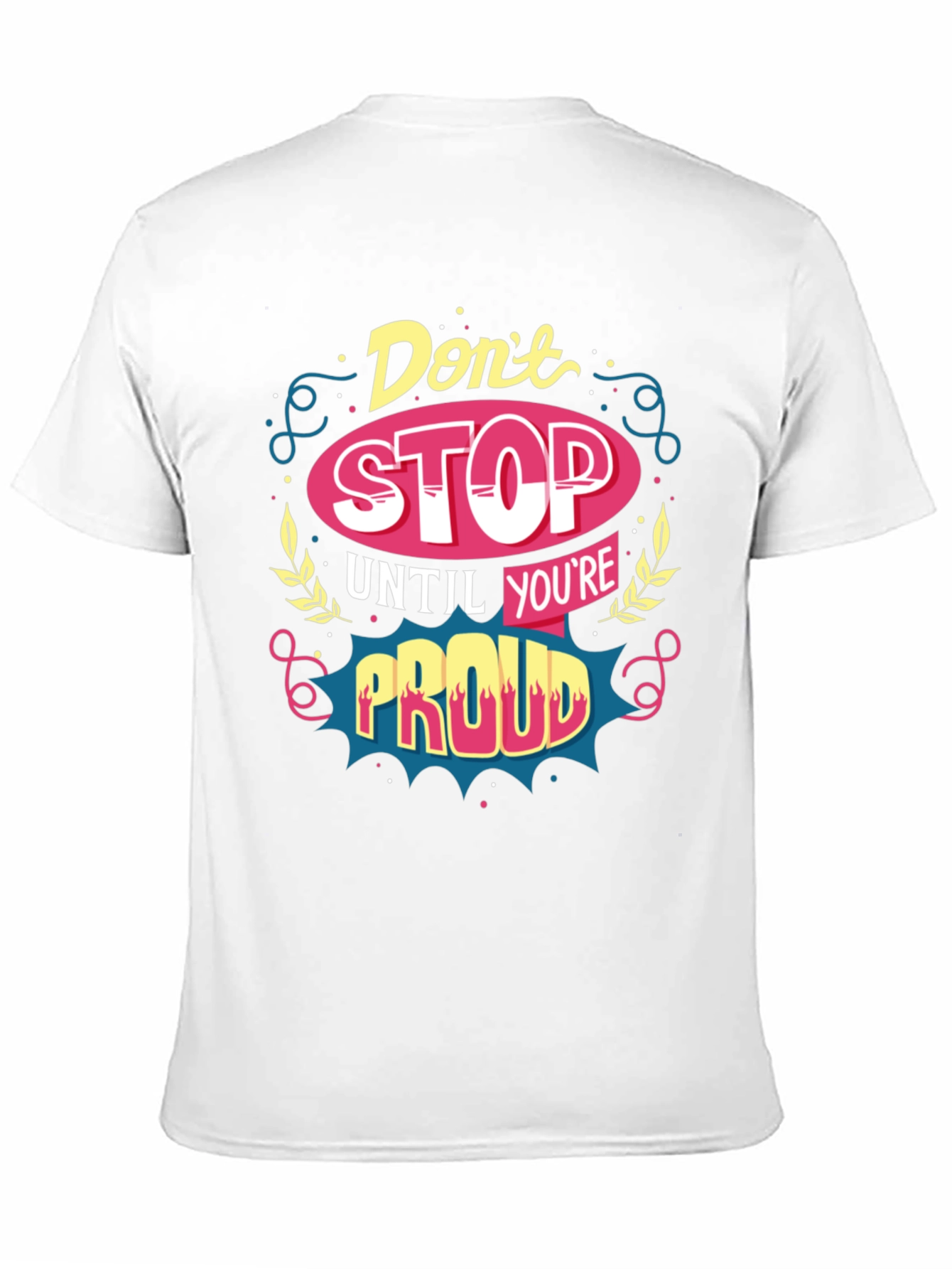 Motivational T-Shirt: Dont Stop Until Youre Proud