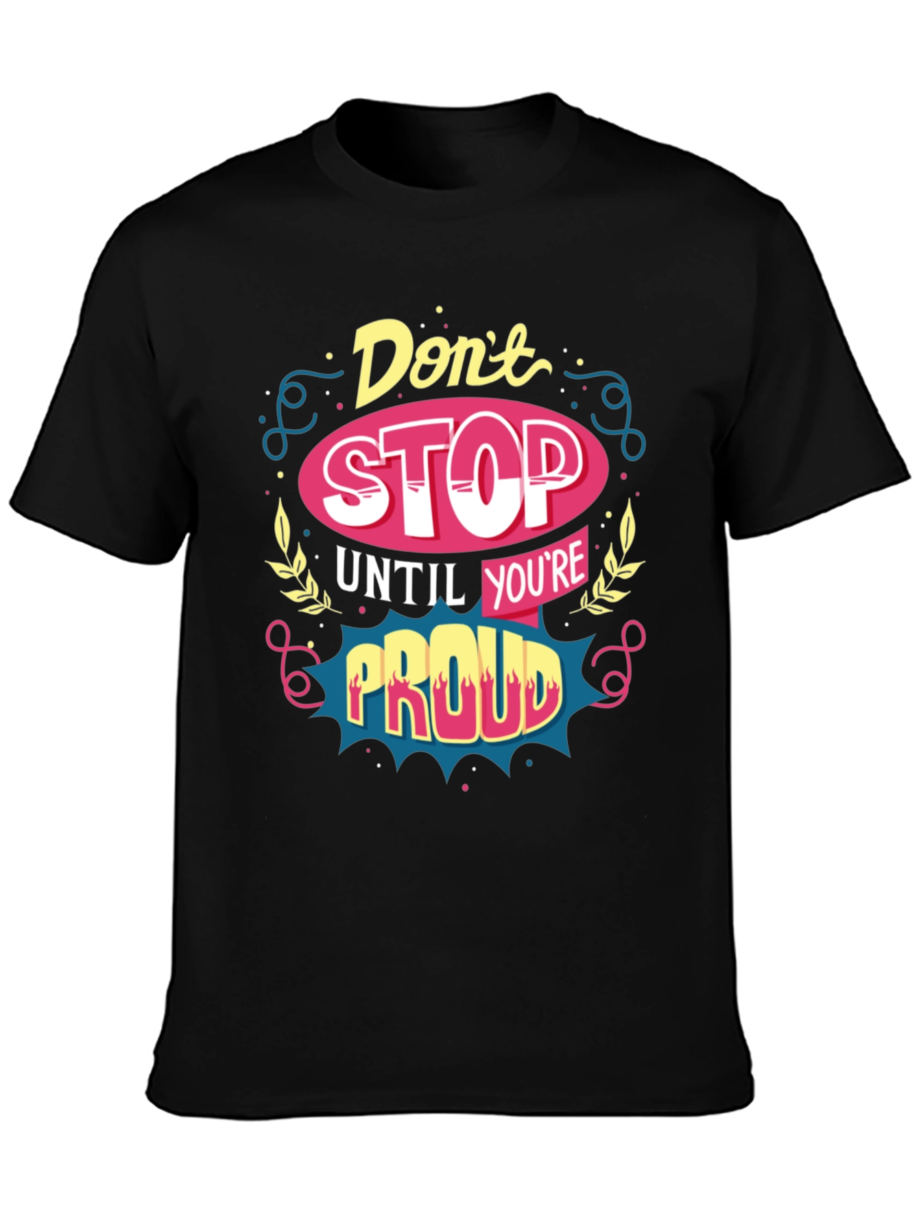 Motivational T-Shirt: Dont Stop Until Youre Proud