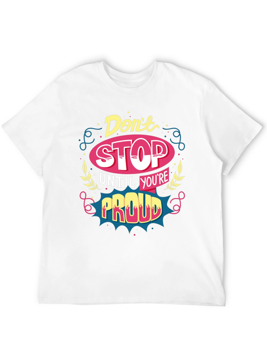 Motivational T-Shirt: Dont Stop Until Youre Proud