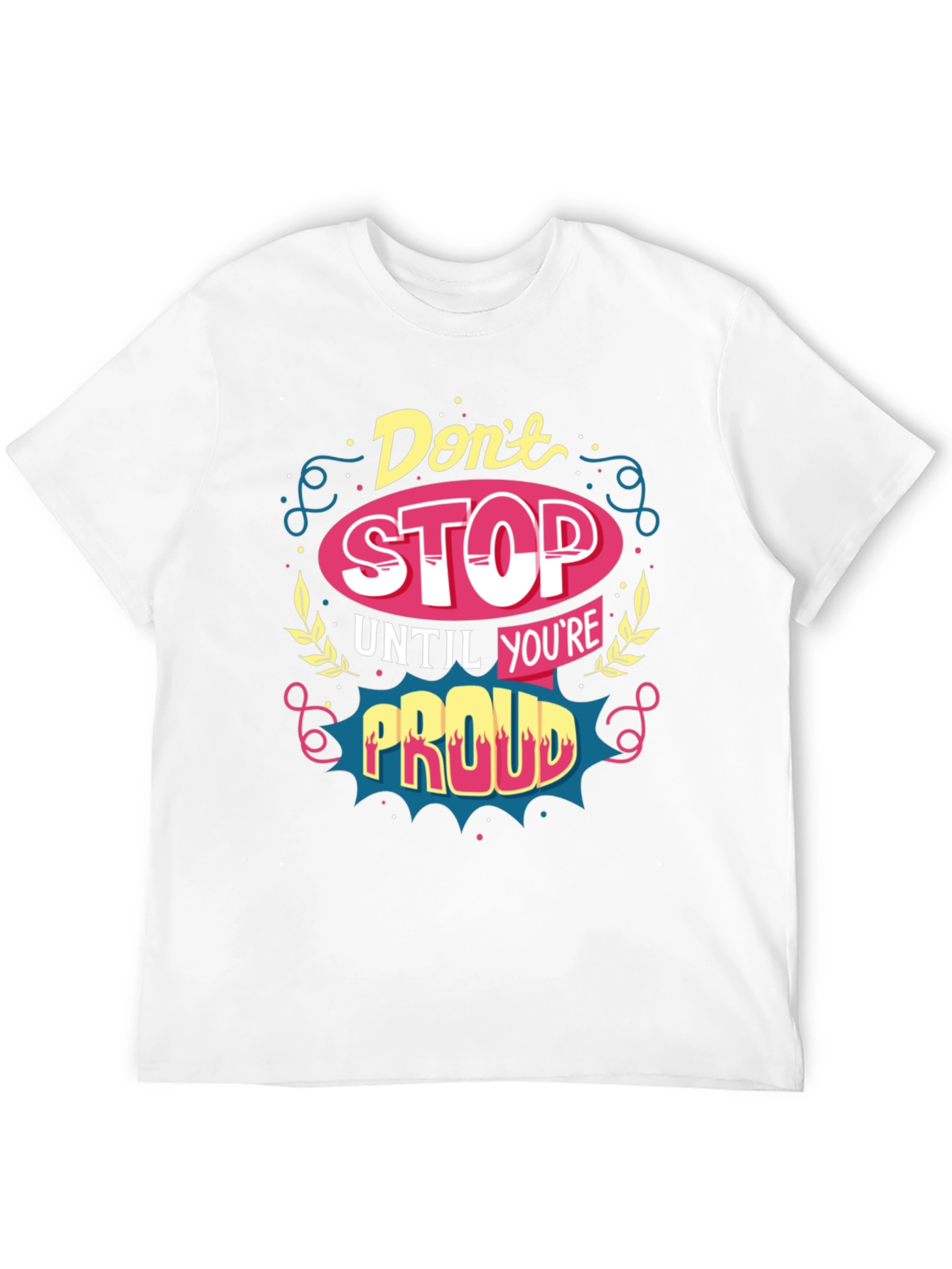 Motivational T-Shirt: Dont Stop Until Youre Proud