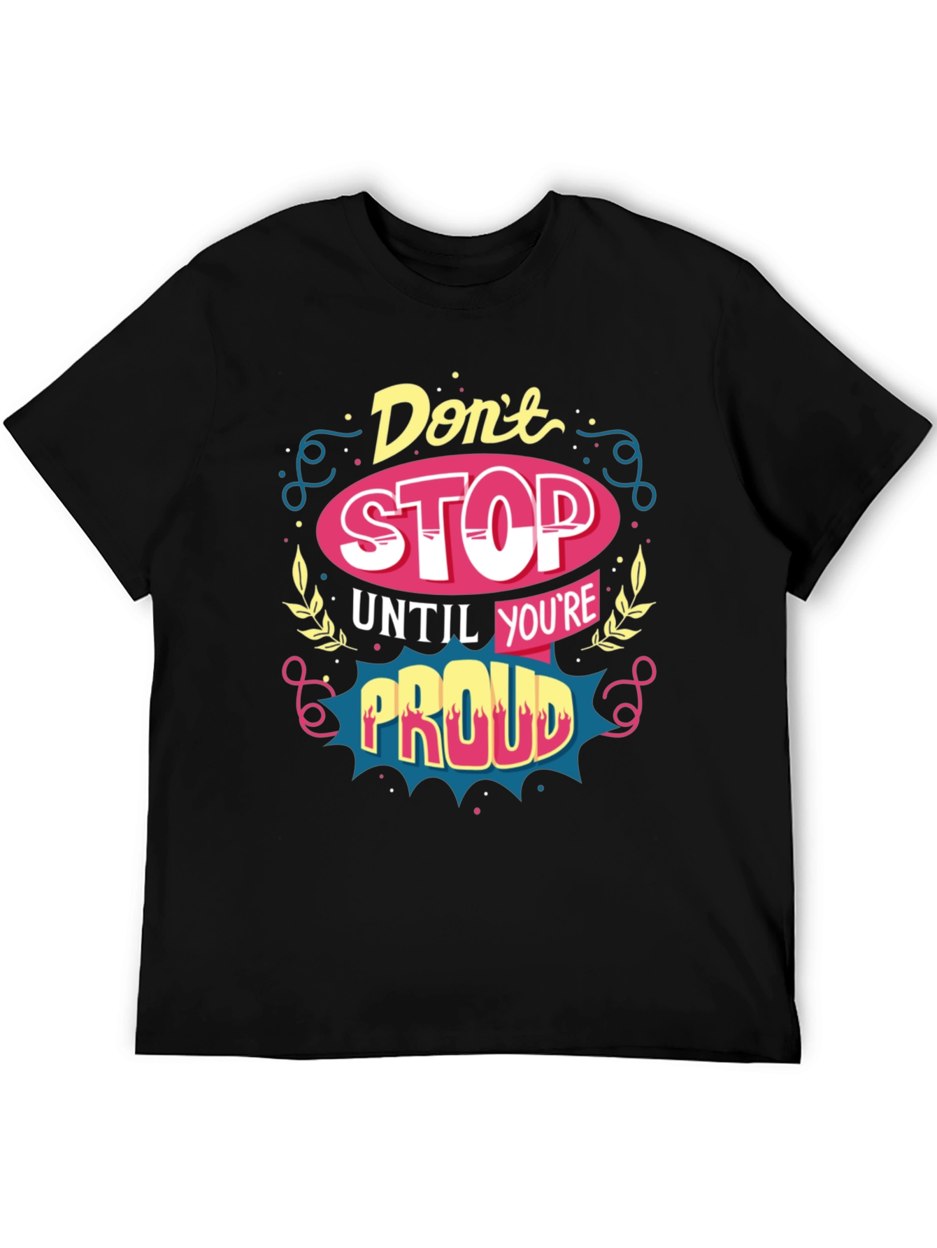 Motivational T-Shirt: Dont Stop Until Youre Proud