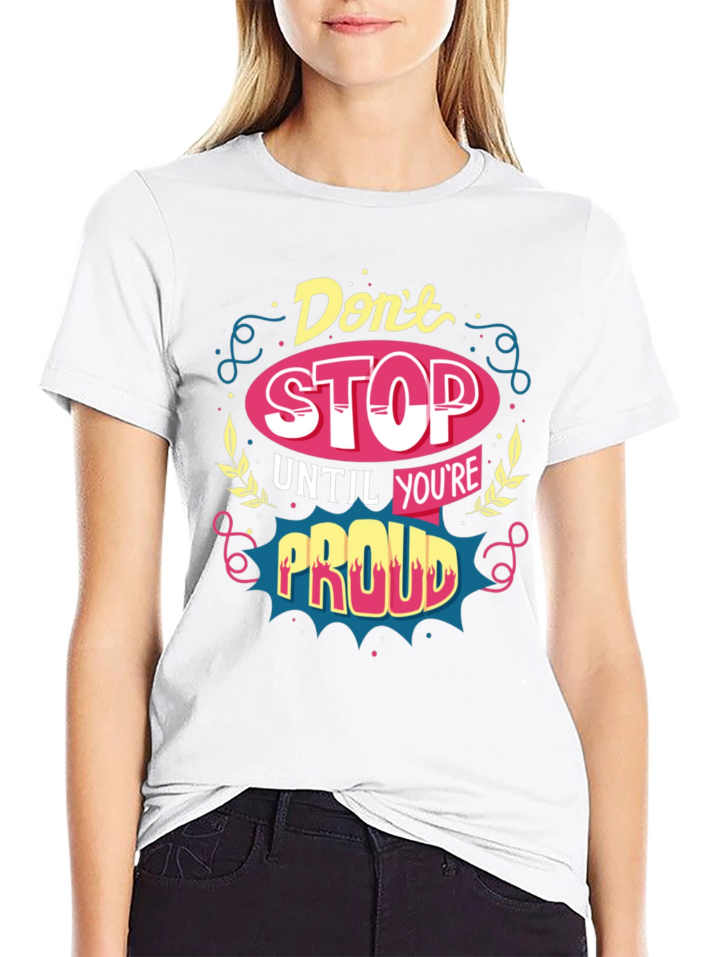 Motivational T-Shirt: Dont Stop Until Youre Proud