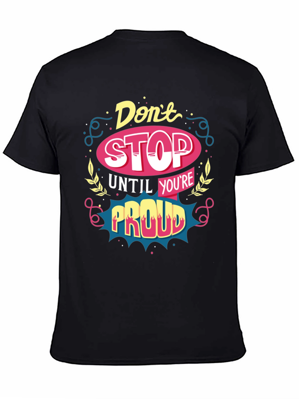 Motivational T-Shirt: Dont Stop Until Youre Proud