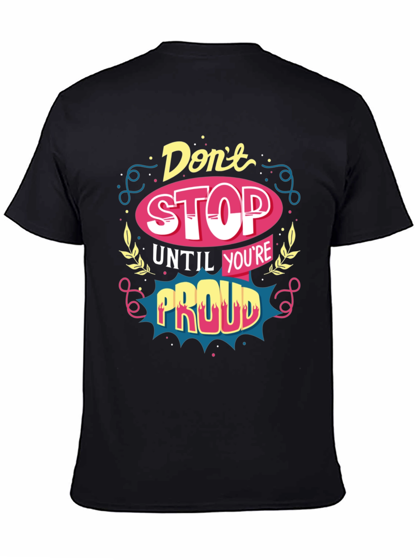 Motivational T-Shirt: Dont Stop Until Youre Proud