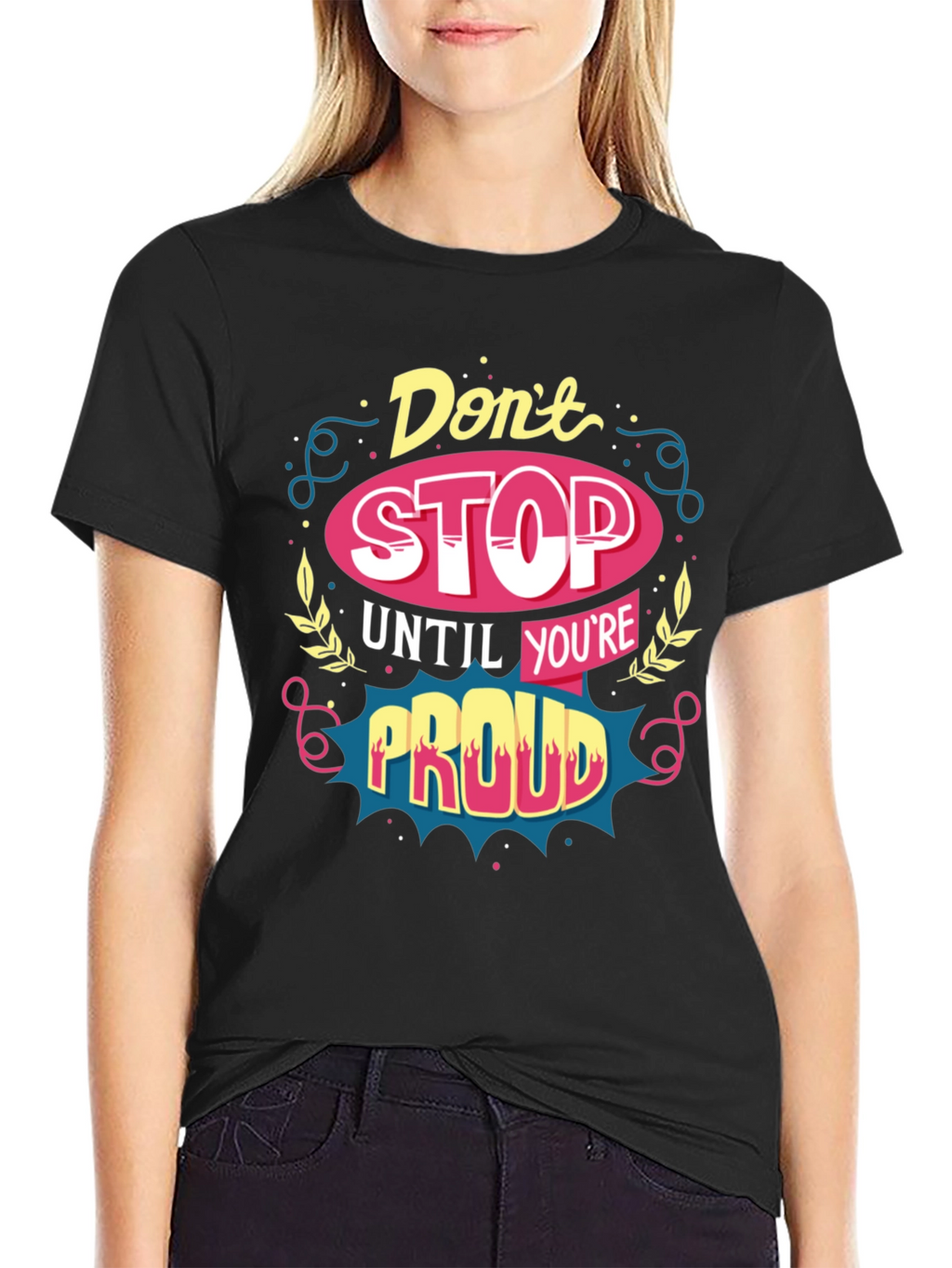 Motivational T-Shirt: Dont Stop Until Youre Proud