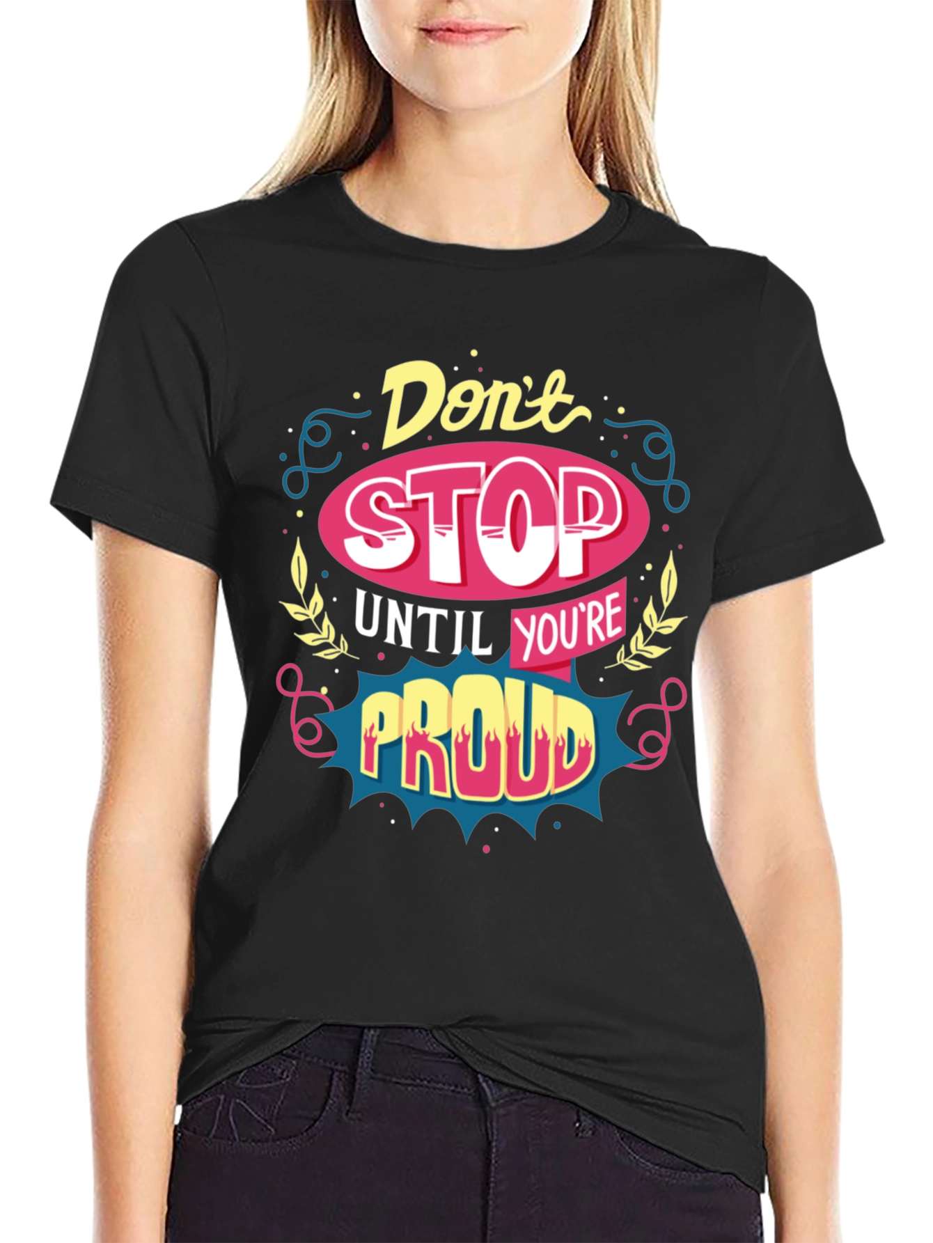 Motivational T-Shirt: Dont Stop Until Youre Proud