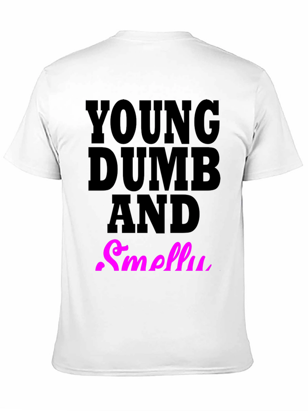 Young Dumb And Smelly T-Shirt