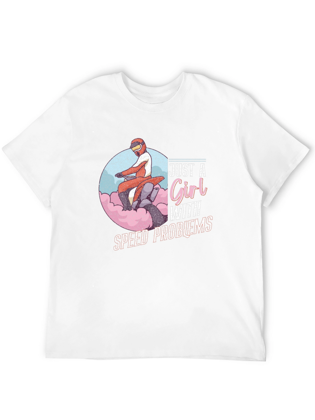 Just a Girl With Speed Problems T-Shirt