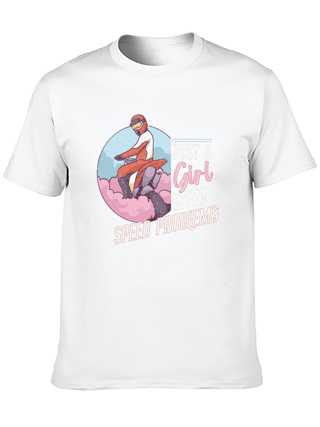 Just a Girl With Speed Problems T-Shirt