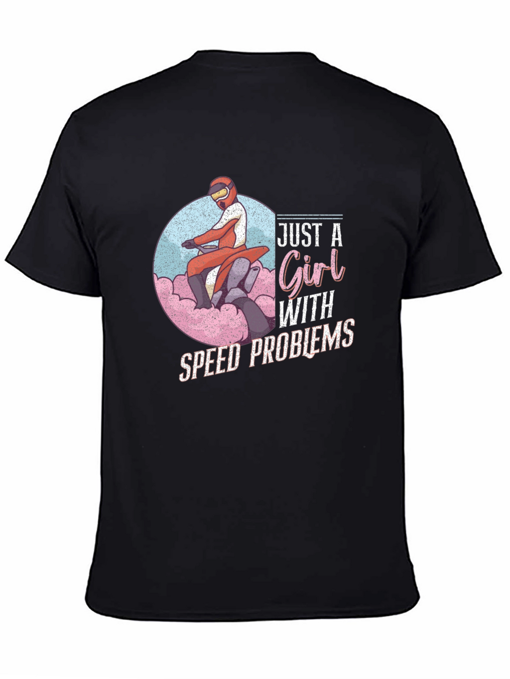 Just a Girl With Speed Problems T-Shirt