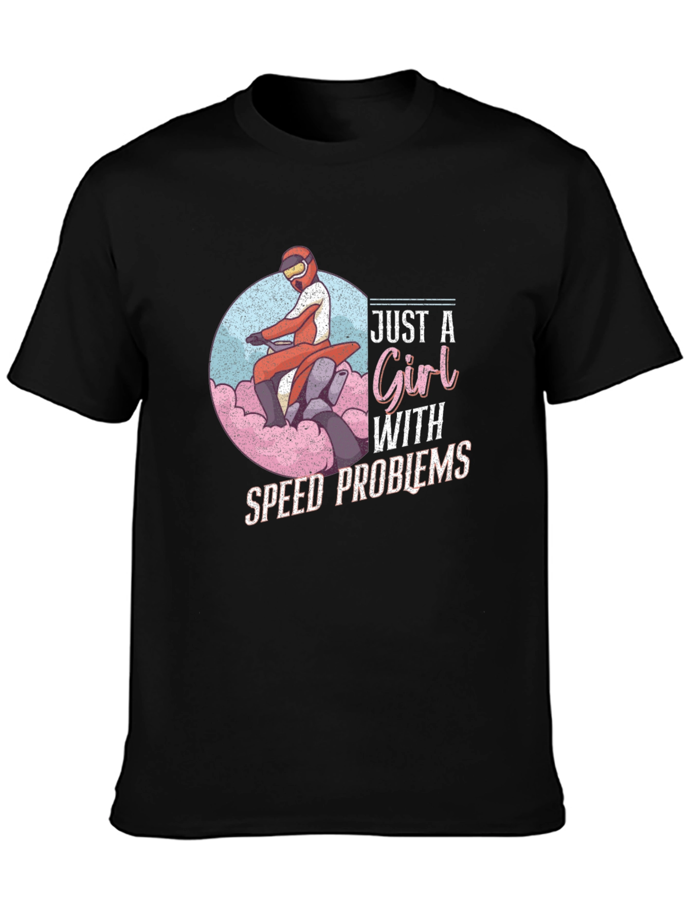 Just a Girl With Speed Problems T-Shirt