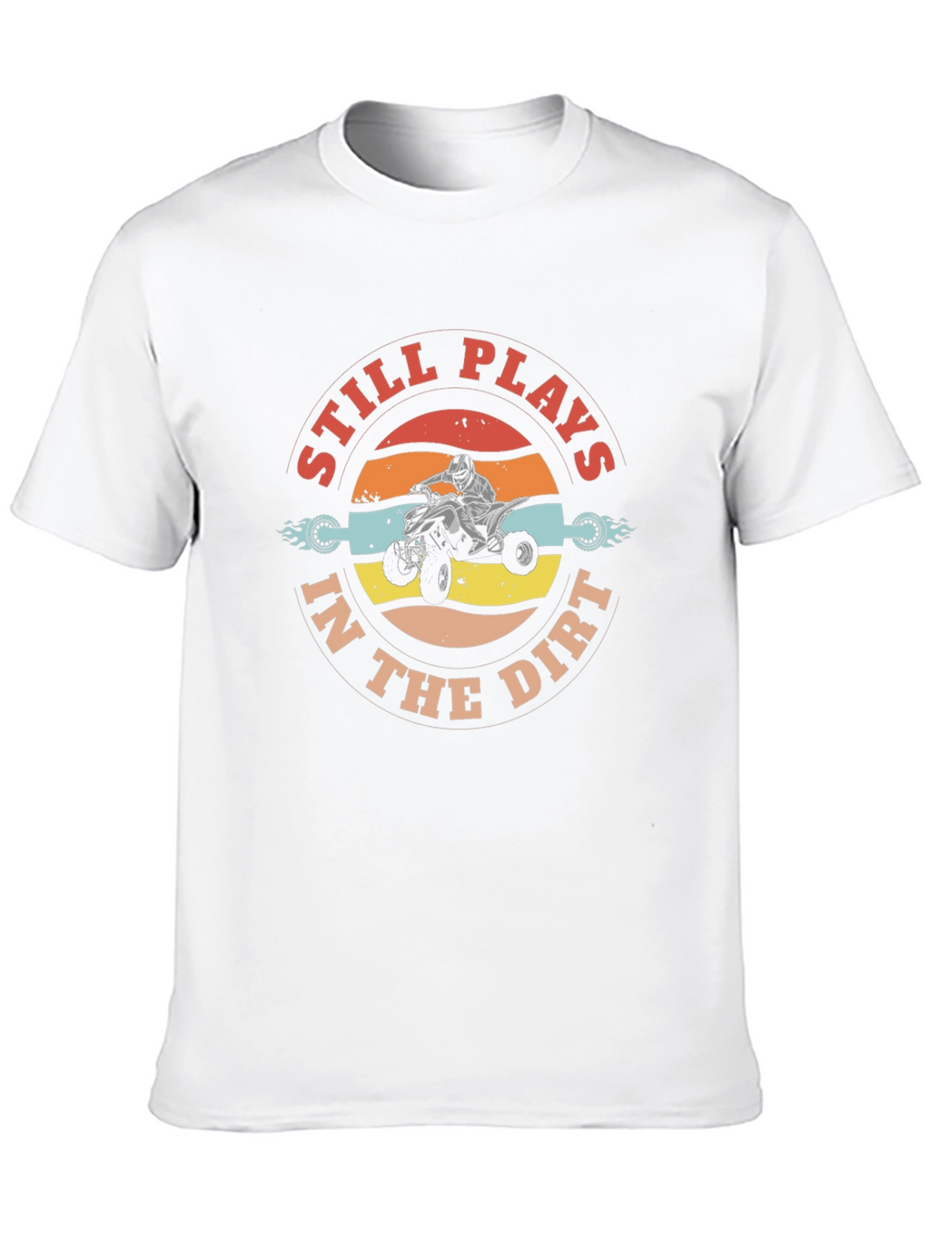 Still Plays in the Dirt ATV T-Shirt