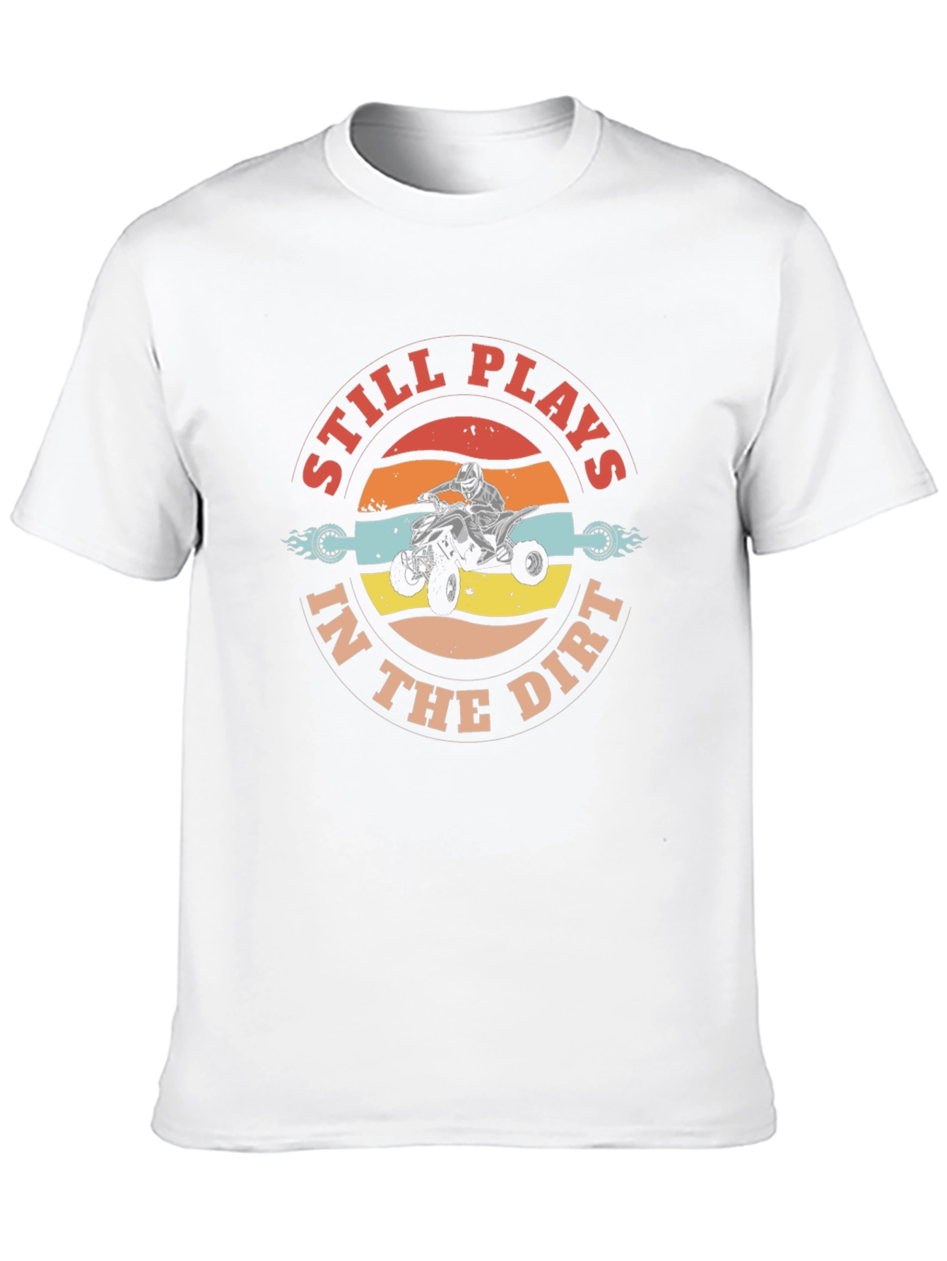 Still Plays in the Dirt ATV T-Shirt