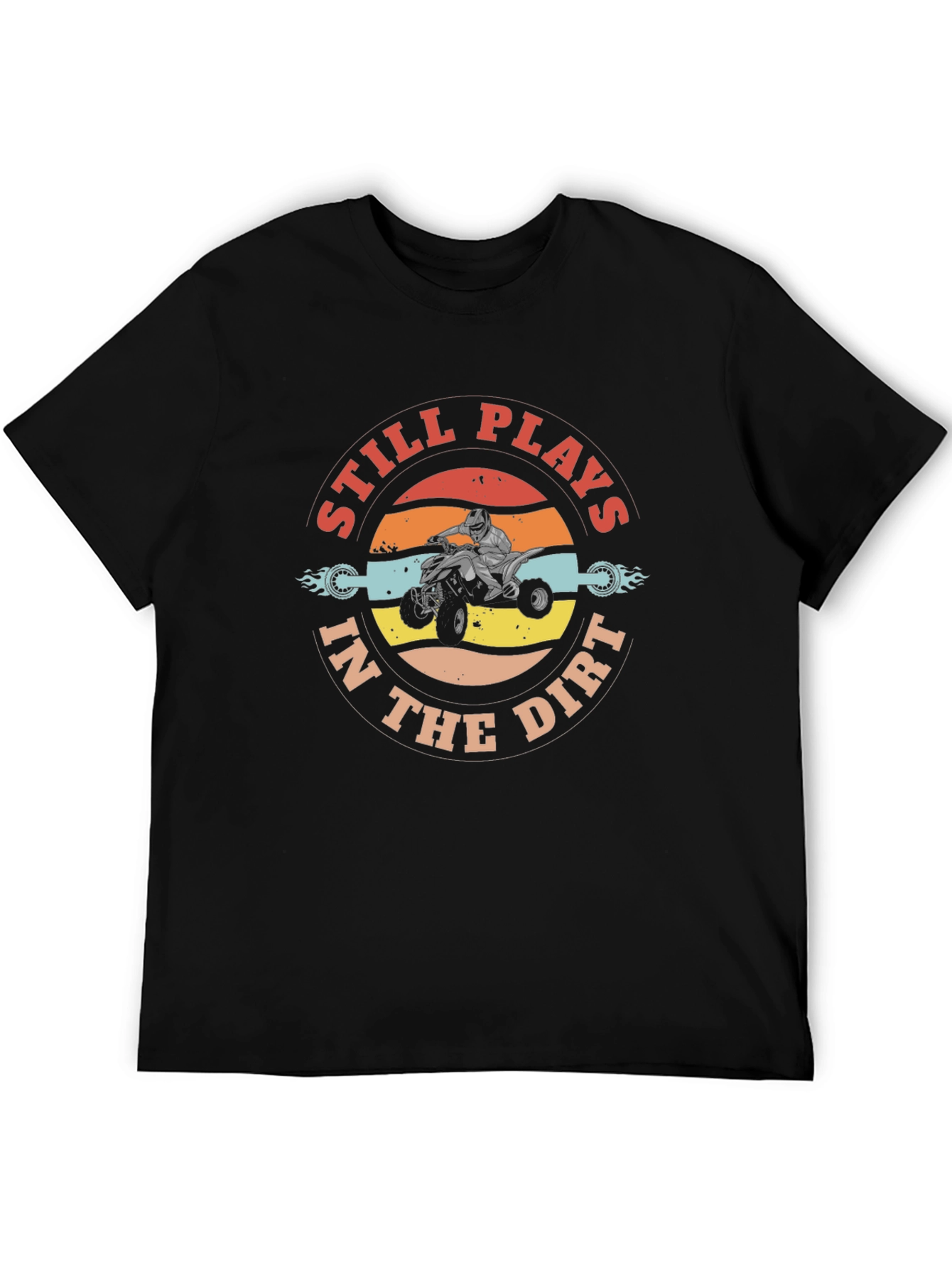 Still Plays in the Dirt ATV T-Shirt