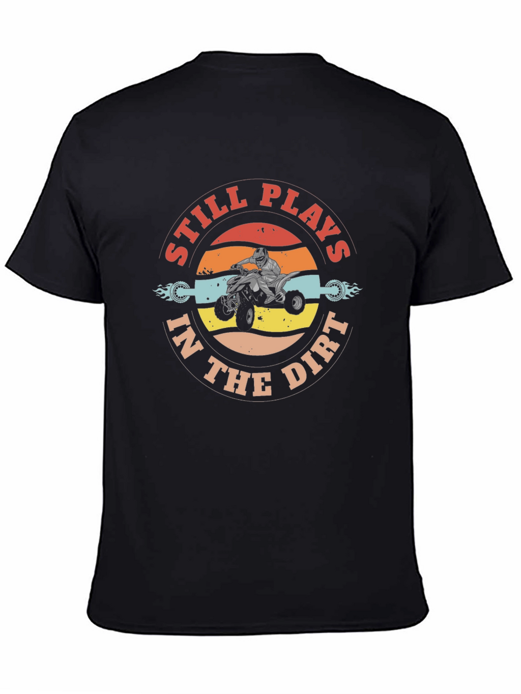 Still Plays in the Dirt ATV T-Shirt