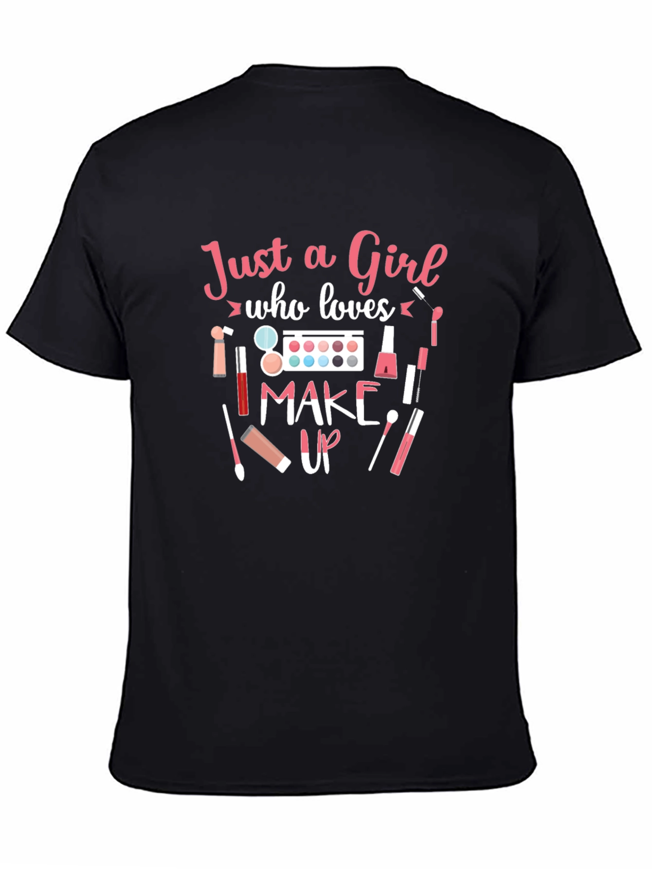 Just a Girl Who Loves Makeup T-Shirt