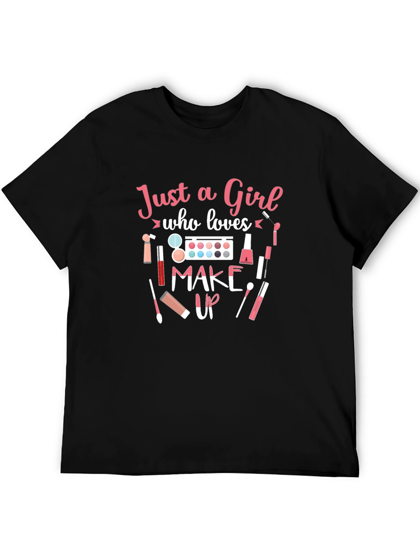 Just a Girl Who Loves Makeup T-Shirt