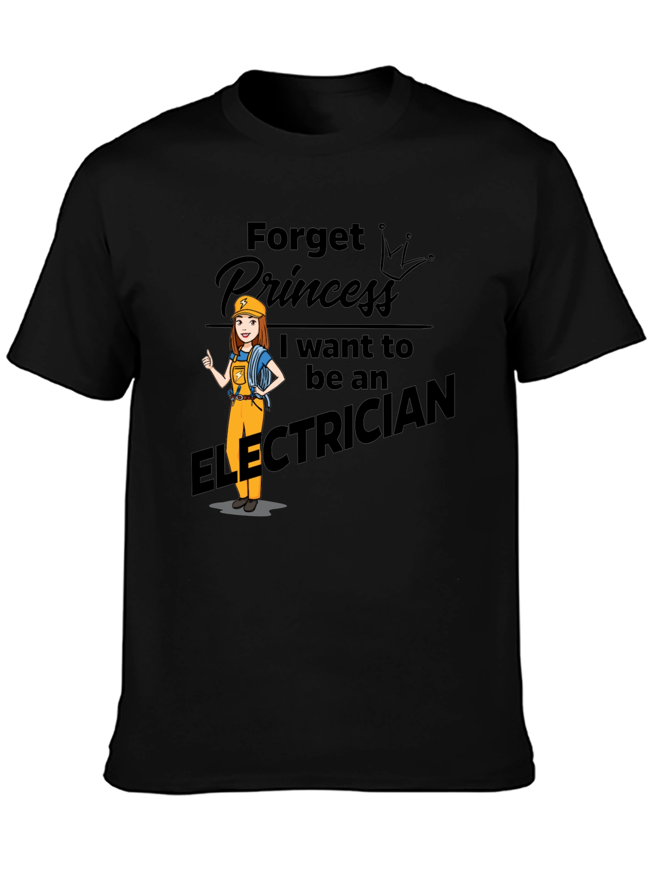 Electrician T-Shirt: Forget Princess I Want to Be An Electrician