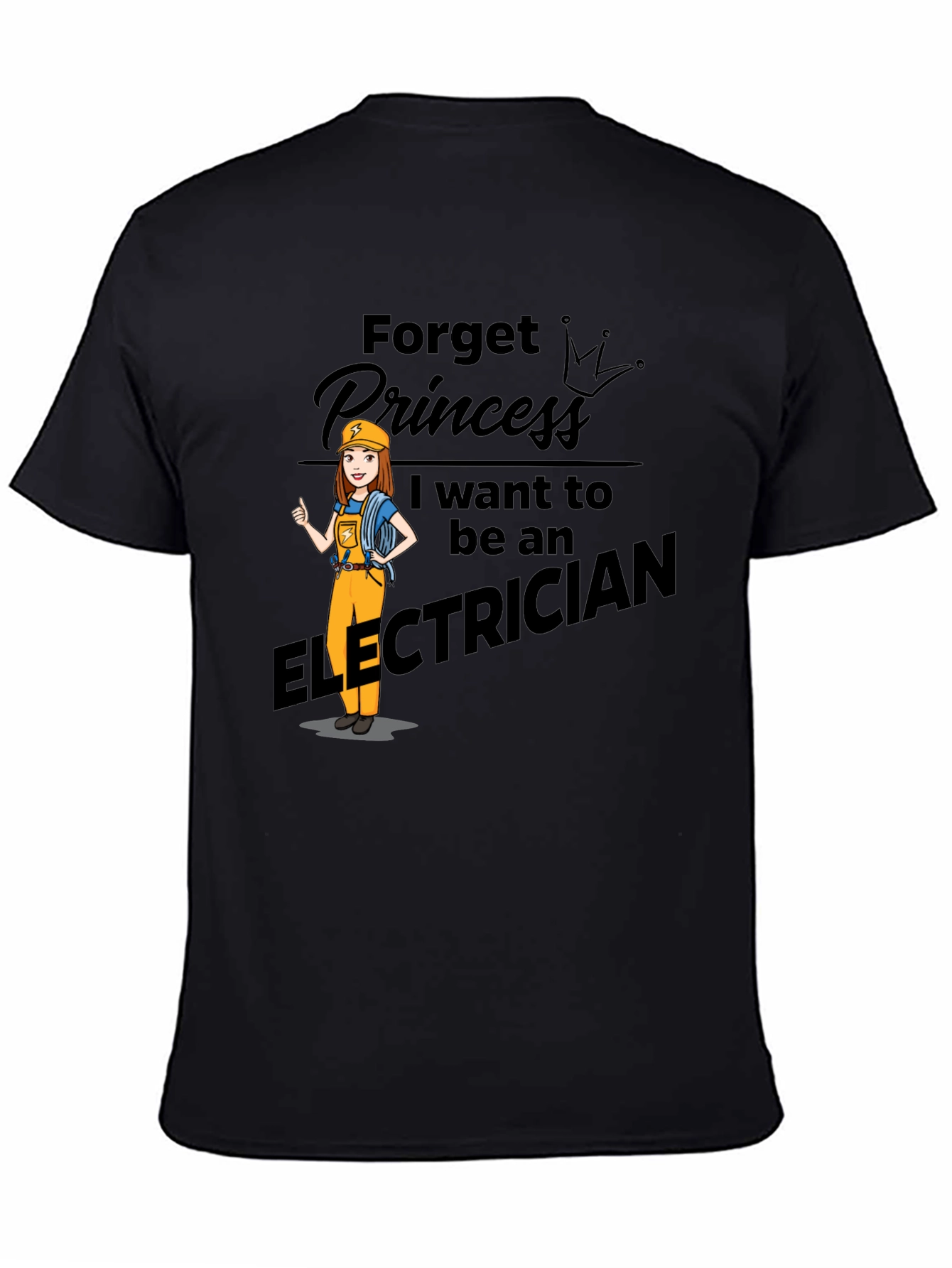 Electrician T-Shirt: Forget Princess I Want to Be An Electrician