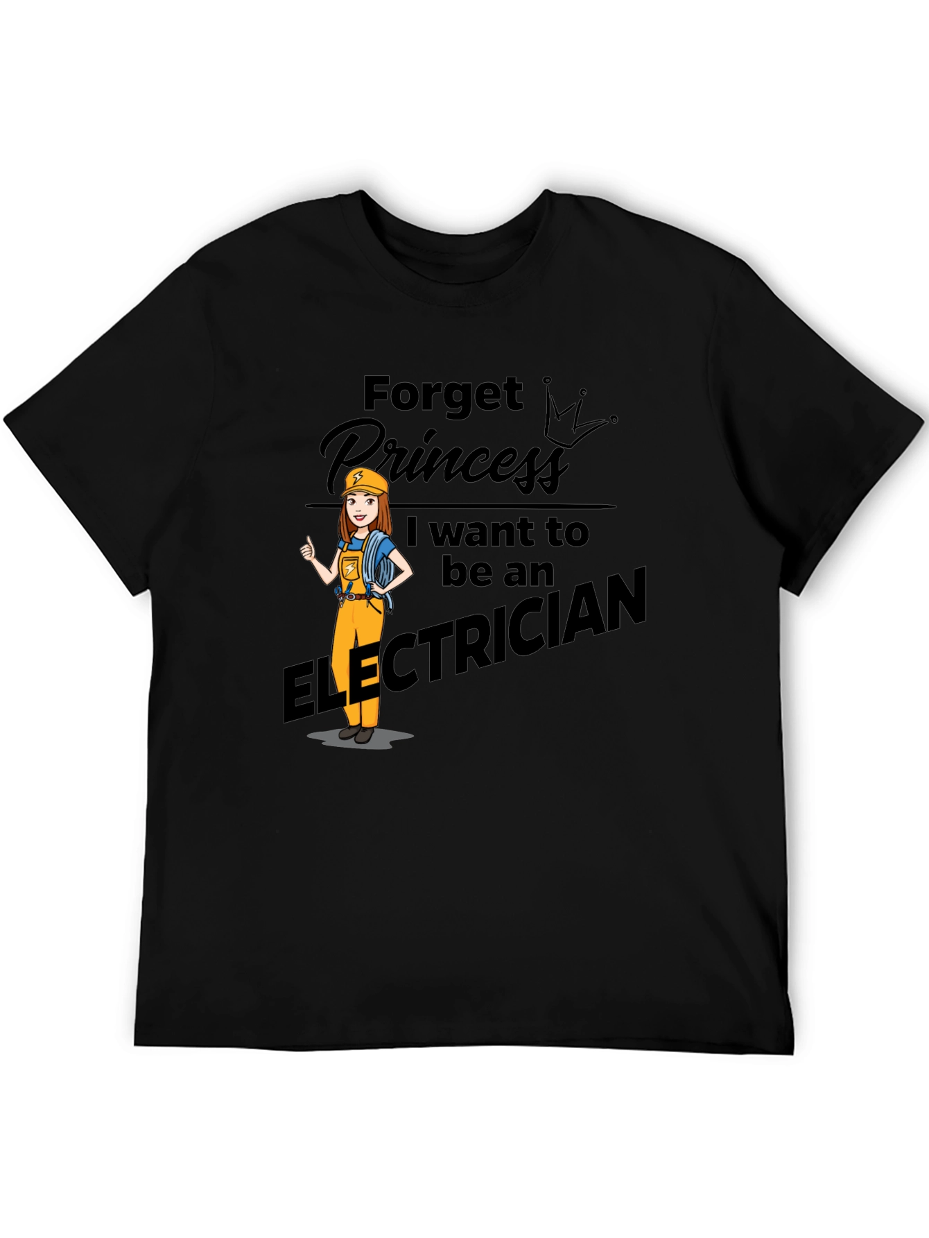 Electrician T-Shirt: Forget Princess I Want to Be An Electrician