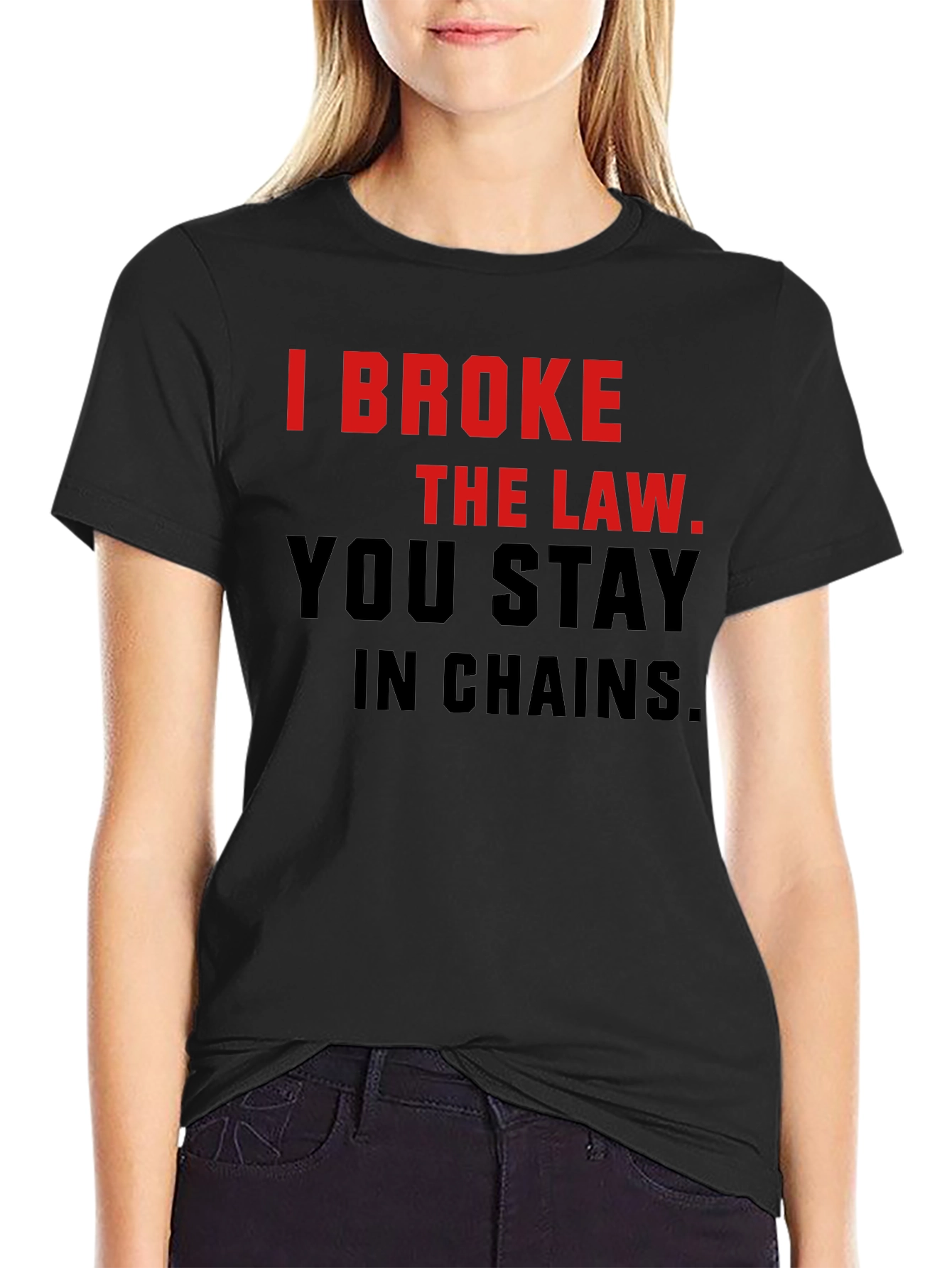 I Broke The Law T-Shirt - Bold Statement Tee