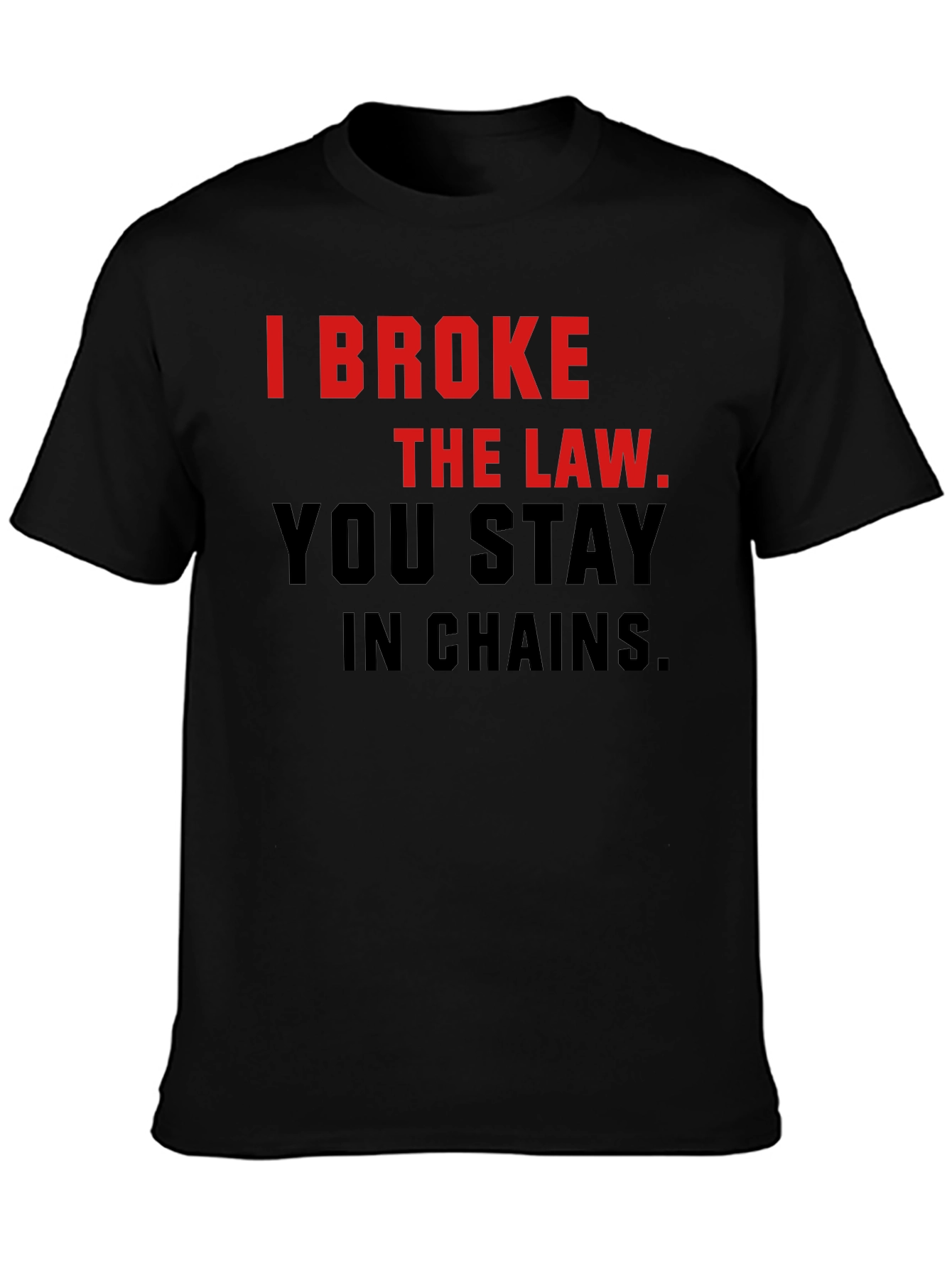 I Broke The Law T-Shirt - Bold Statement Tee