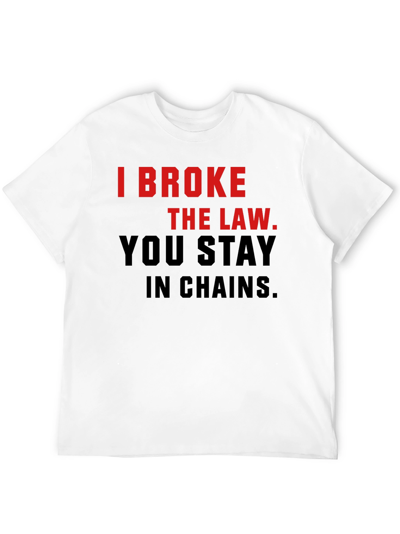 I Broke The Law T-Shirt - Bold Statement Tee