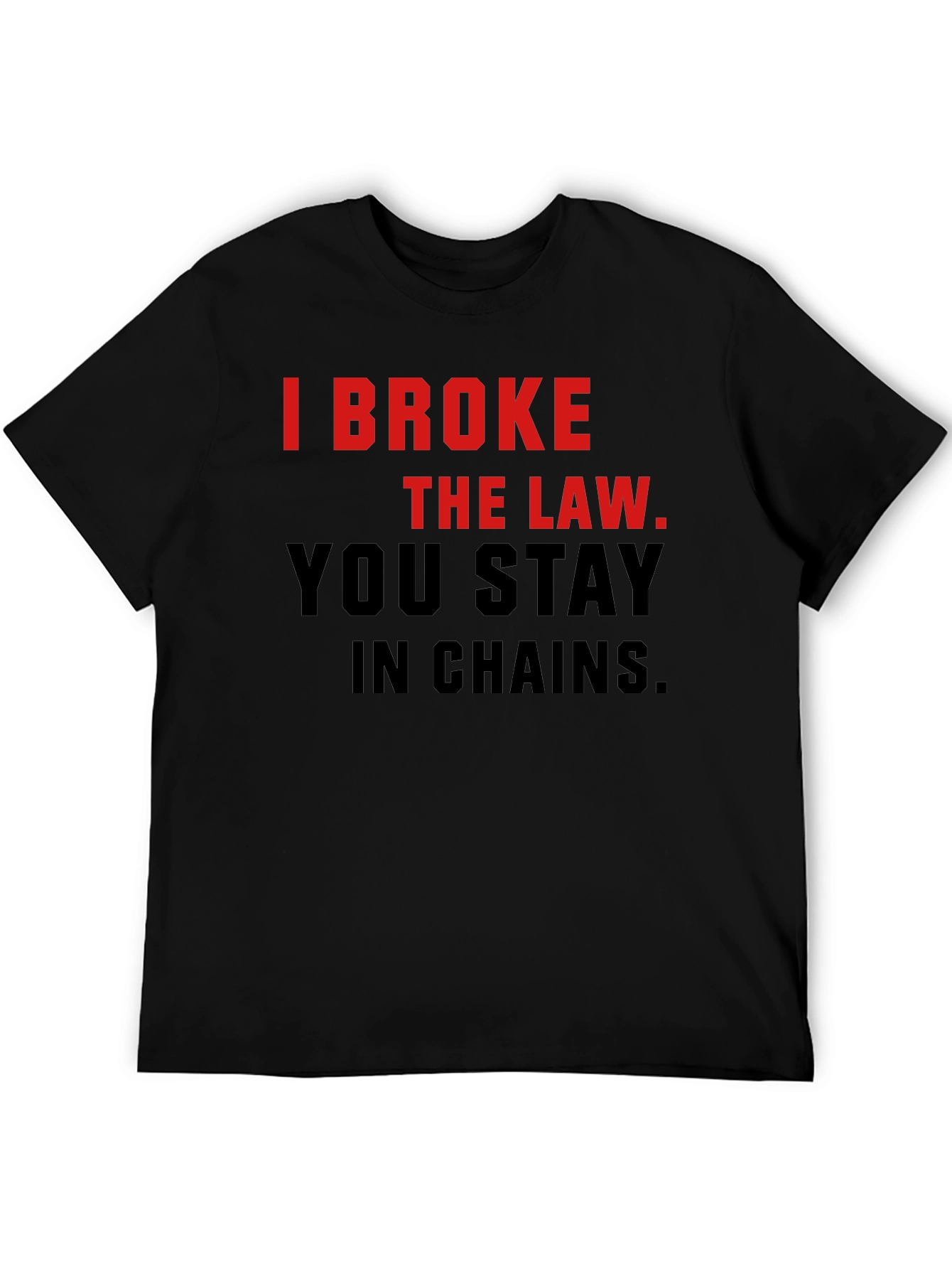 I Broke The Law T-Shirt - Bold Statement Tee