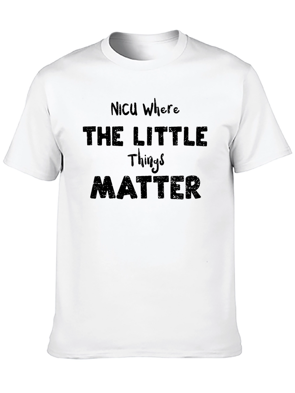 NICU Where The Little Things Matter Graphic T-Shirt