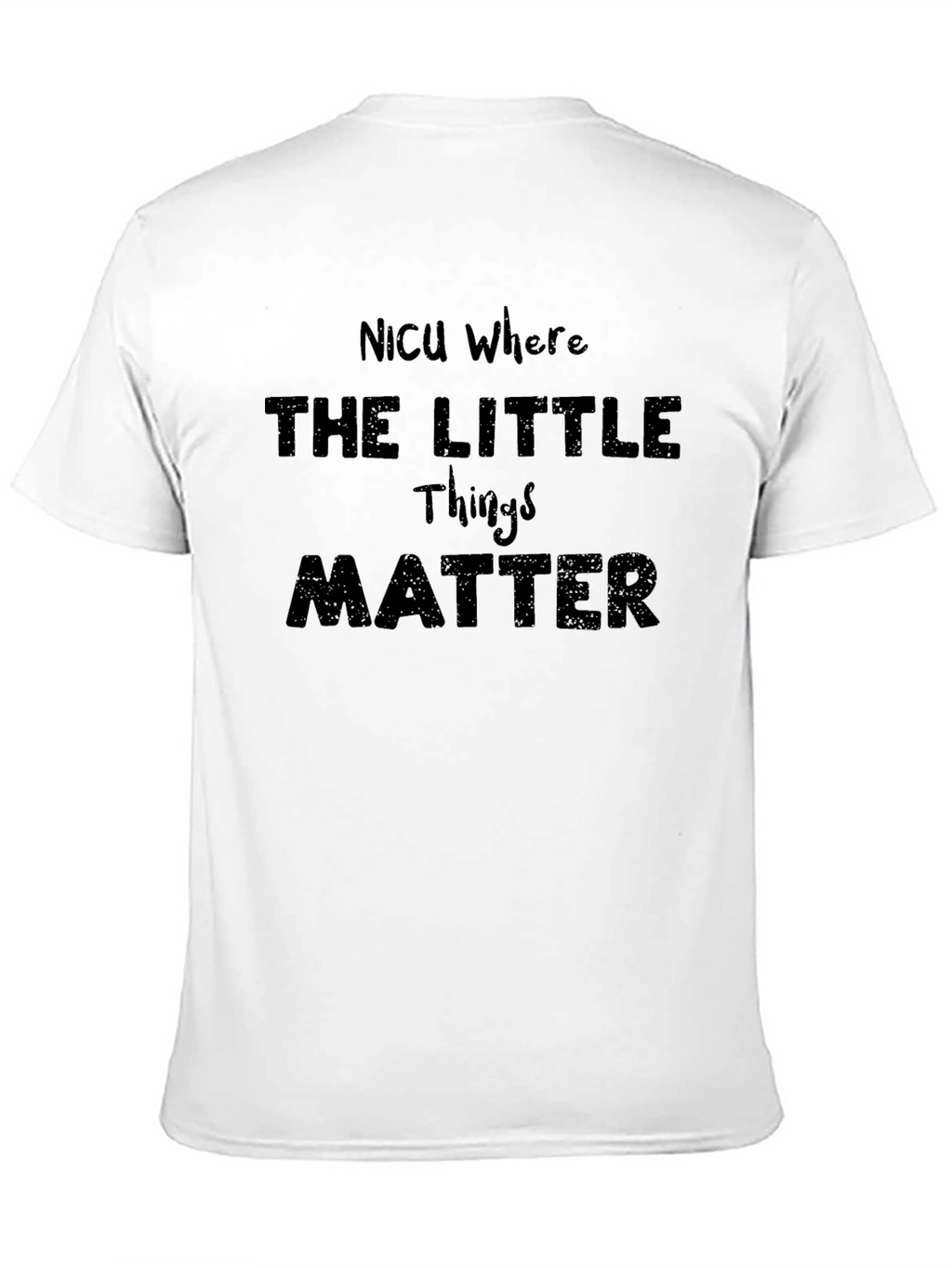 NICU Where The Little Things Matter Graphic T-Shirt