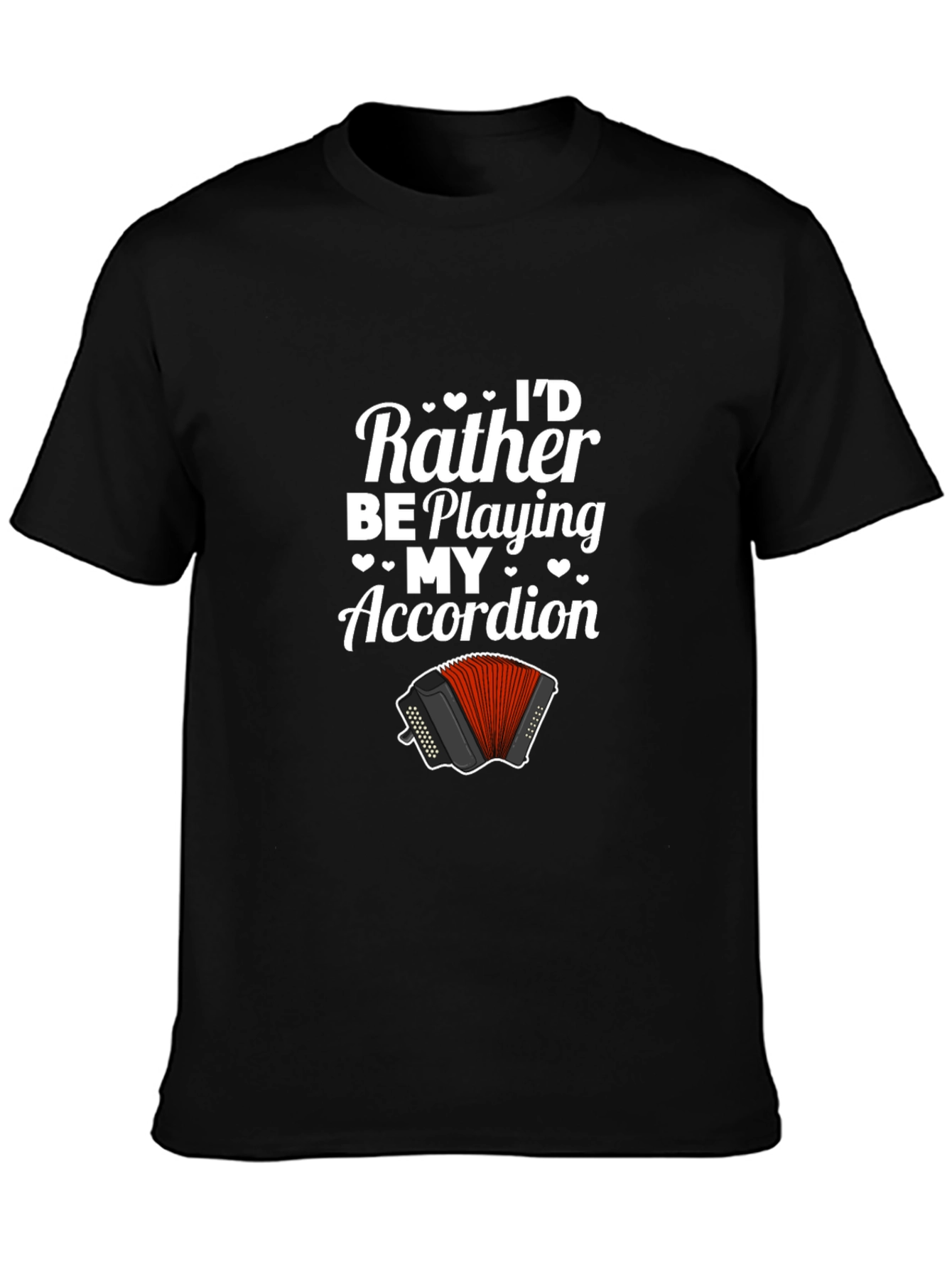 Id Rather Be Playing My Accordion T-Shirt