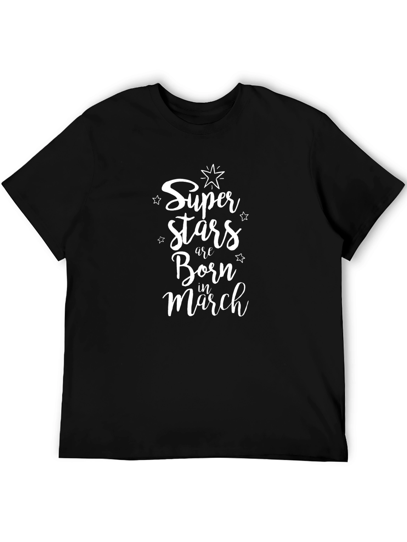 Super Stars Born in March T-Shirt