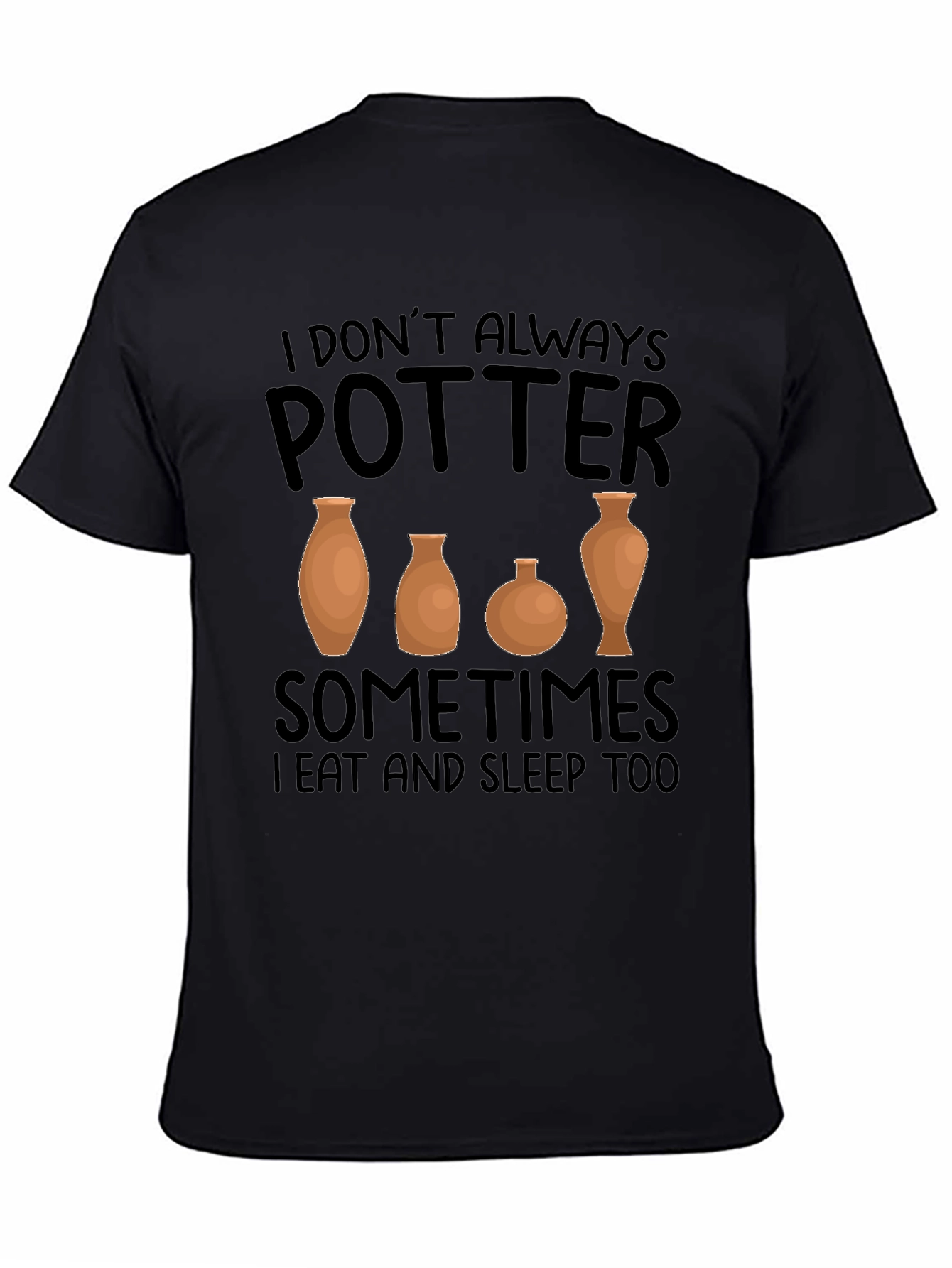 Potter T-Shirt: I Dont Always Potter - Funny Ceramics Tee
