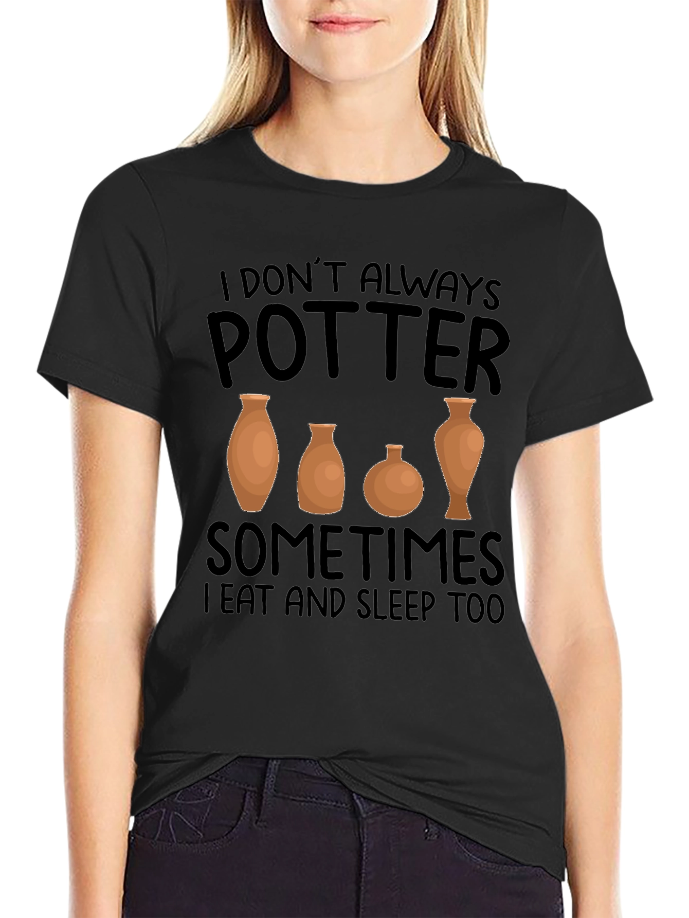 Potter T-Shirt: I Dont Always Potter - Funny Ceramics Tee