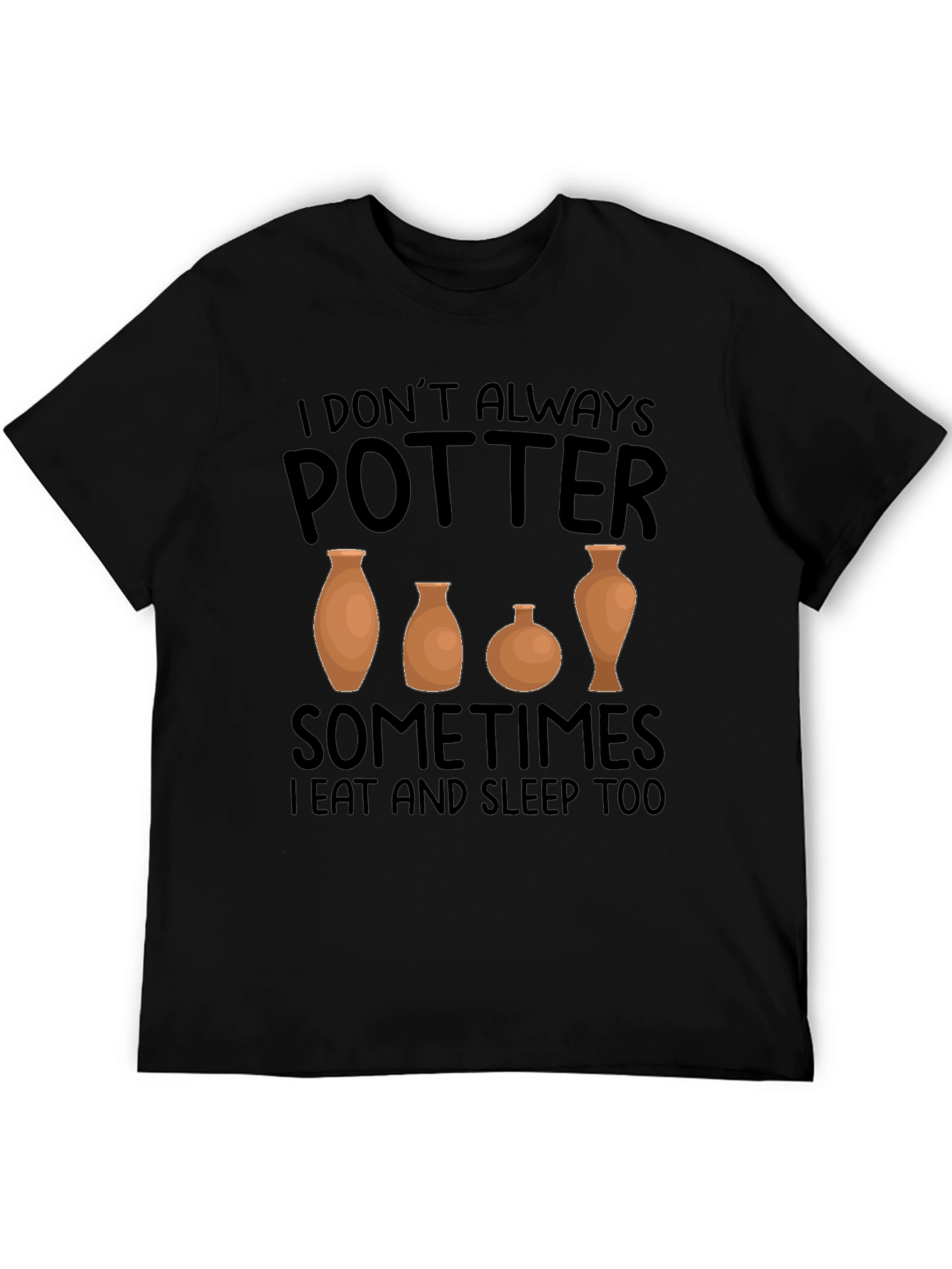 Potter T-Shirt: I Dont Always Potter - Funny Ceramics Tee