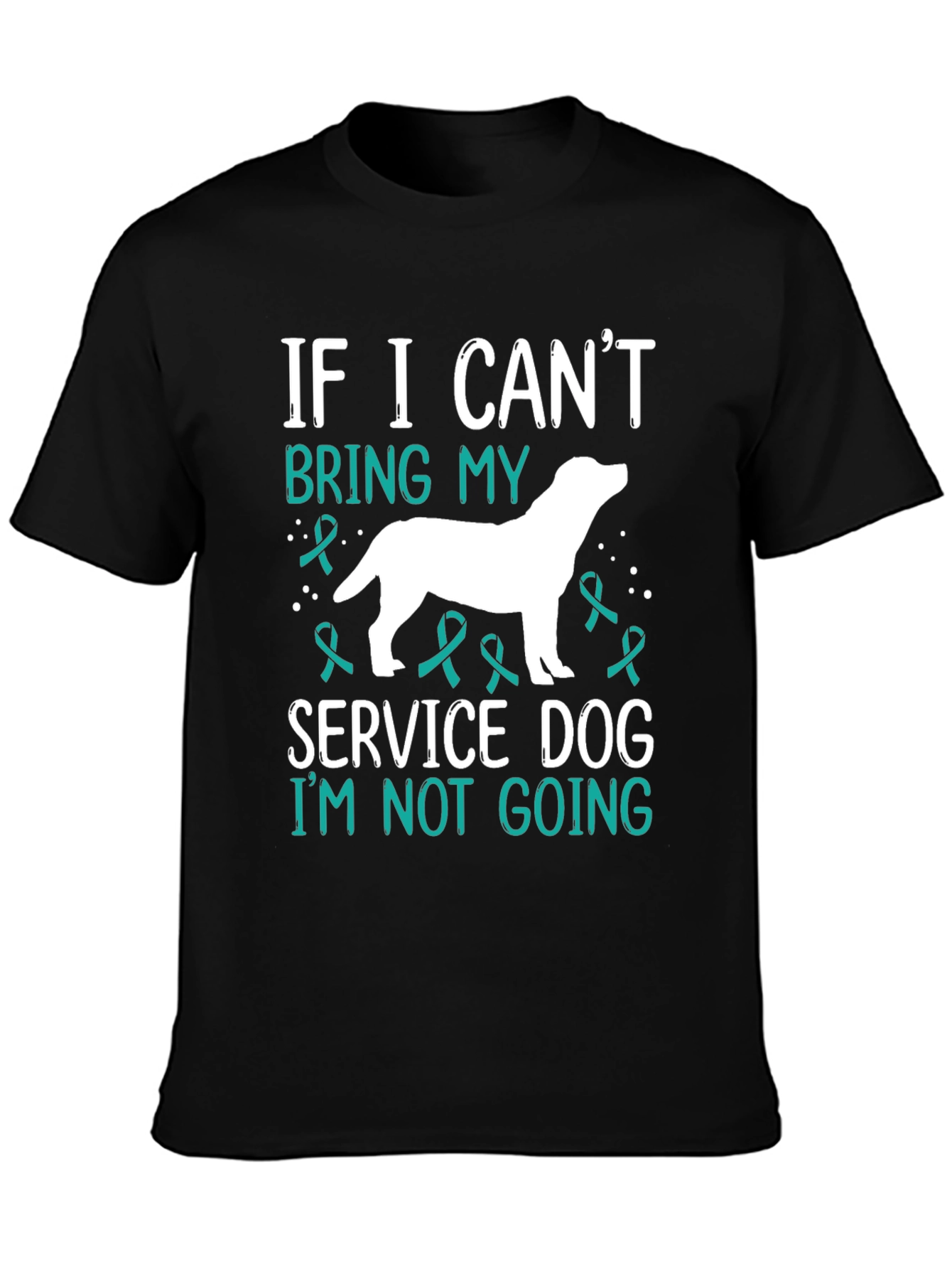 Service Dog T-Shirt - If I Cant Bring My Dog