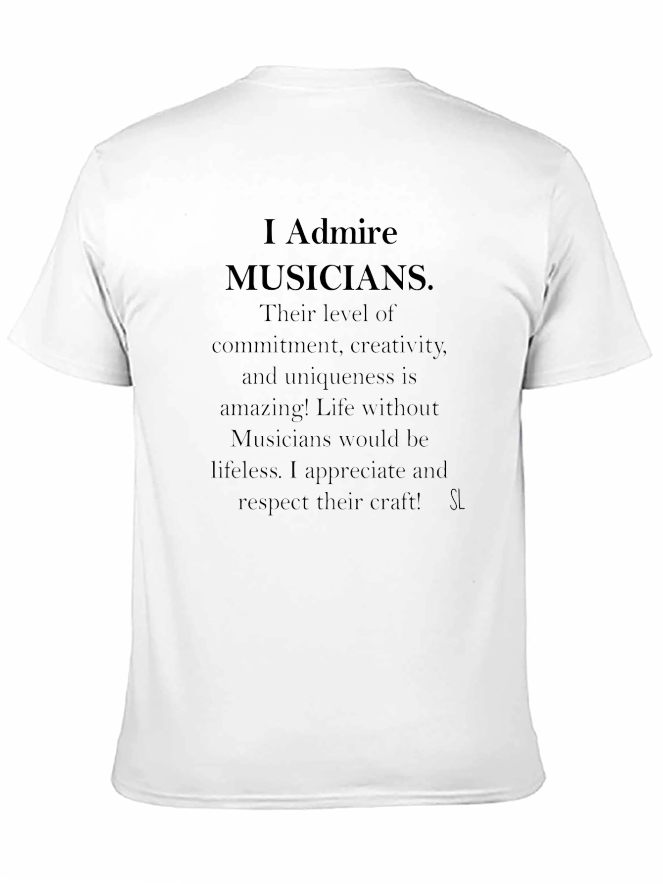I Admire Musicians Graphic T-Shirt