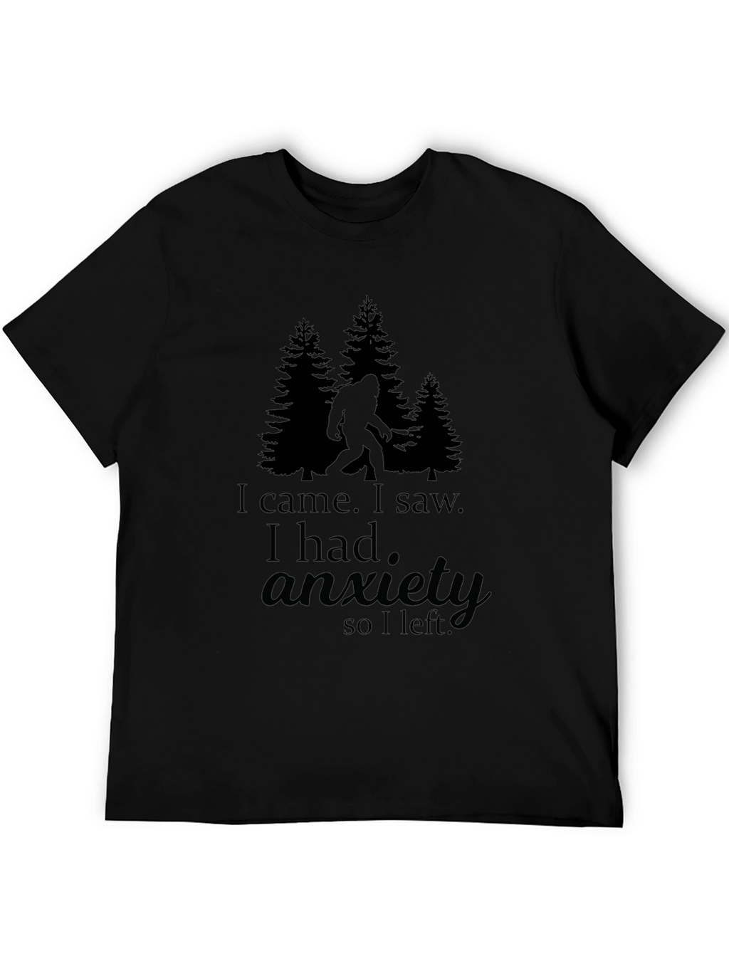 I Came I Saw I Had Anxiety Bigfoot T-Shirt