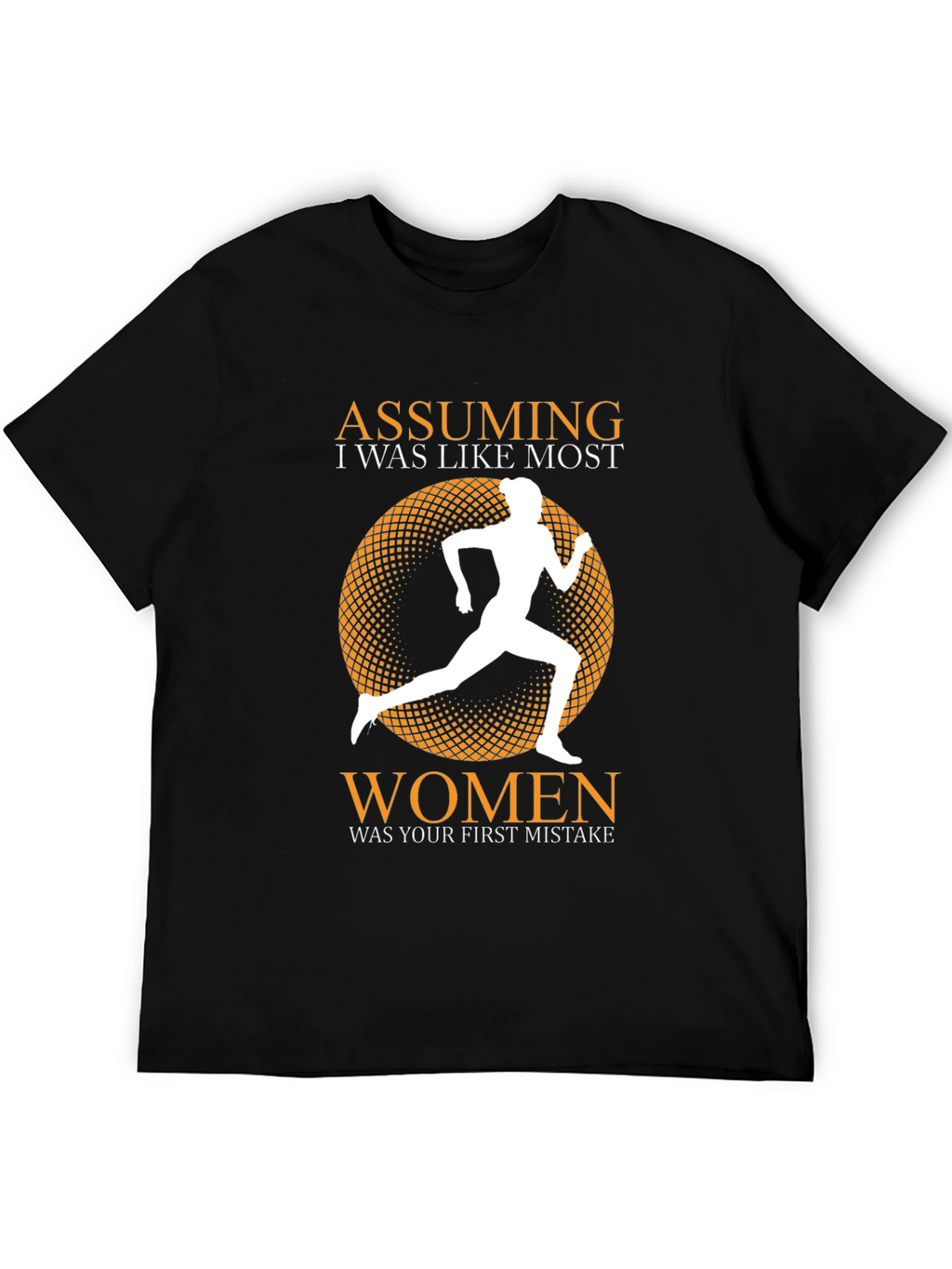 Assuming I Was Like Most Women T-Shirt