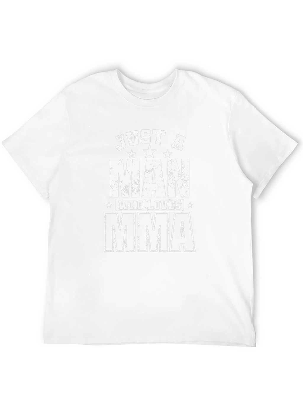 Just a Man Who Loves MMA T-Shirt