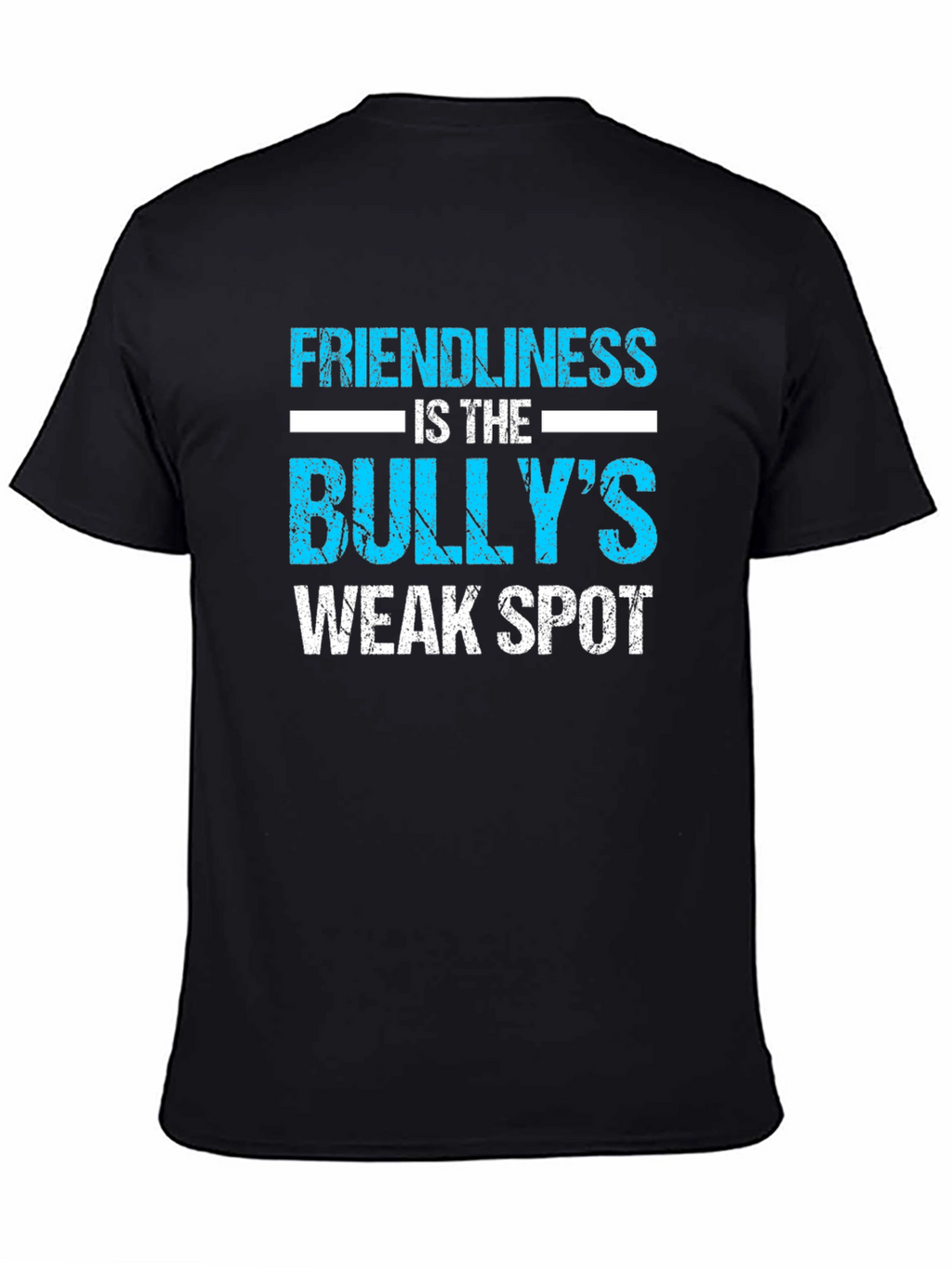 Friendliness is the Bullys Weak Spot T-Shirt