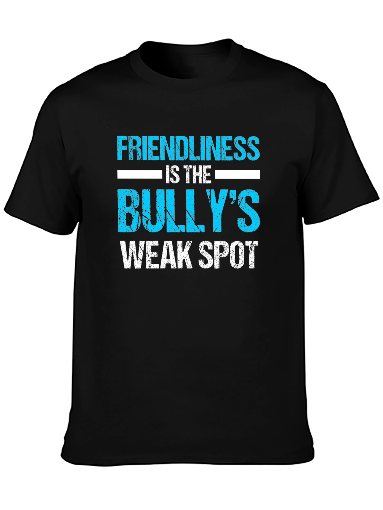Friendliness is the Bullys Weak Spot T-Shirt