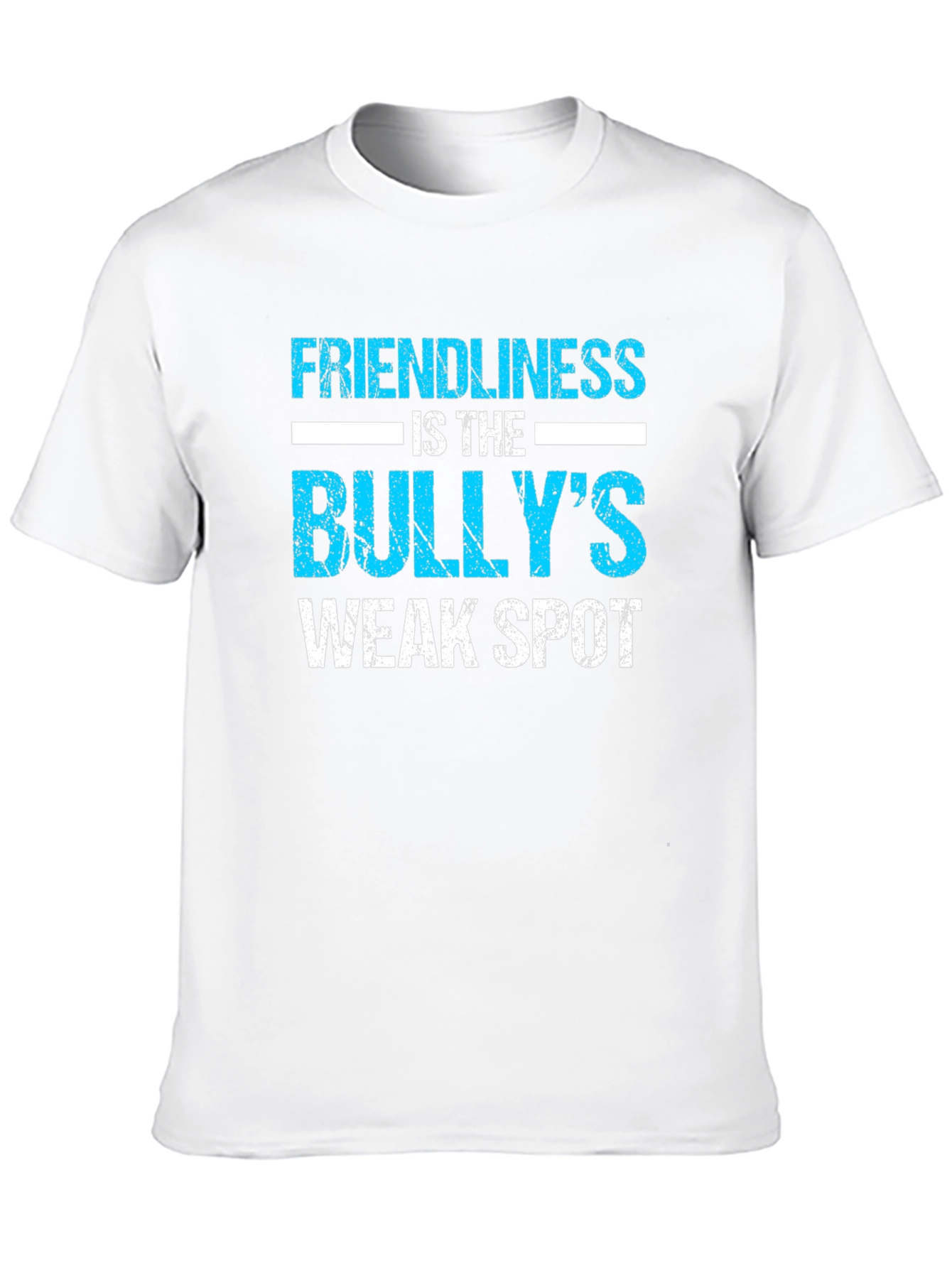 Friendliness is the Bullys Weak Spot T-Shirt